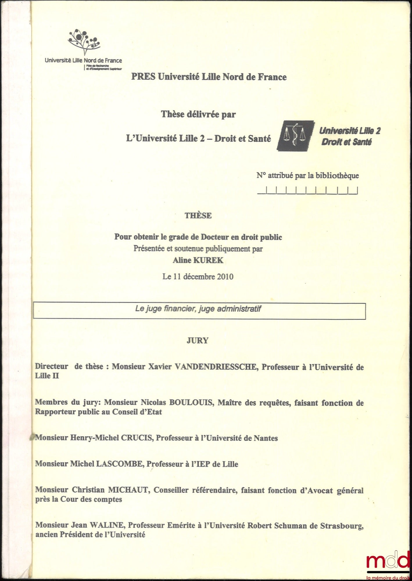 KUREK (Aline) – THE FINANCIAL JUDGE, ADMINISTRATIVE JUDGE, Thesis (supervisor: Xavier Vandendriessche, jury: Nicolas Boulouis, Henry-Michel Crucis, Michel Lascombe, Christian Michaut, Jean Waline), University of Lille Nord de France