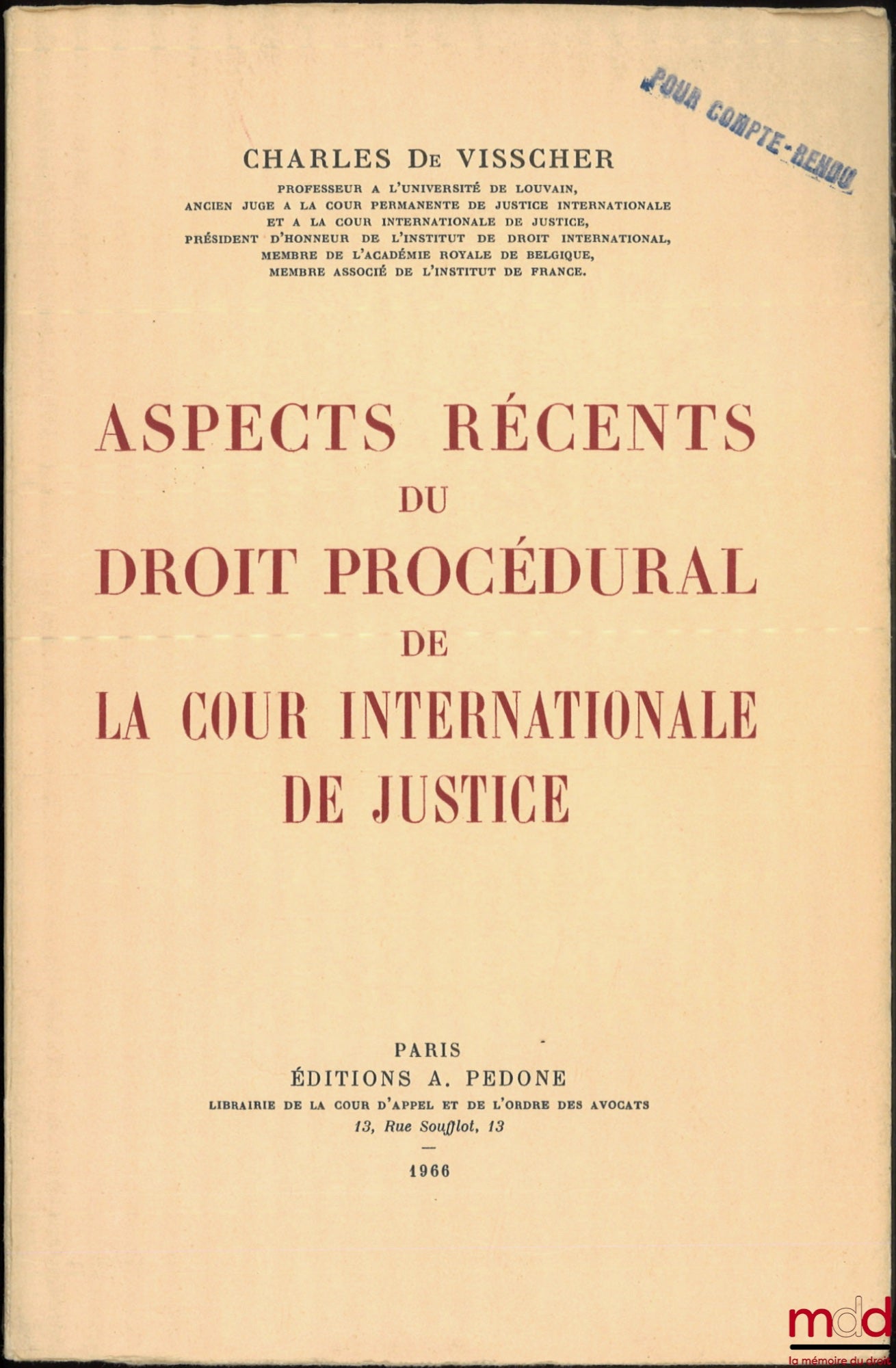VISSCHER (Charles de) – RECENT ASPECTS OF THE PROCEDURAL LAW OF THE INTERNATIONAL COURT OF JUSTICE
