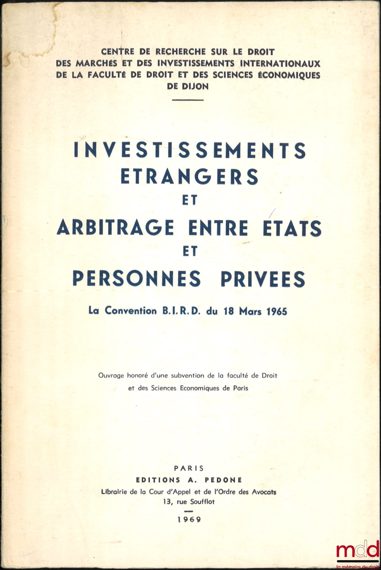 [Collective] – FOREIGN INVESTMENTS AND ARBITRATION BETWEEN STATES AND PRIVATE INDIVIDUALS, BIRD Convention of March 18, 1965, Research Center on the Law of International Markets and Investments of the Faculty of Law and Economics of Dijon