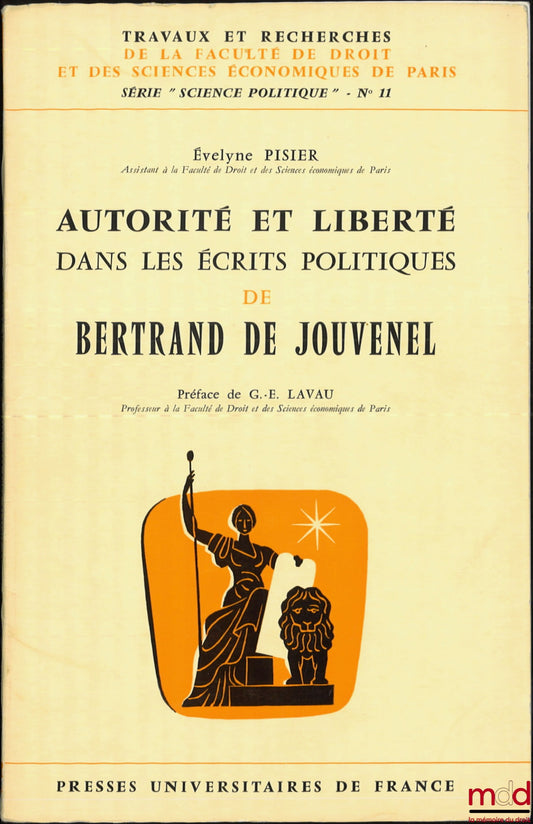 PISIER (Évelyne) – AUTHORITY AND FREEDOM IN THE POLITICAL WRITINGS OF BERTRAND DE JOUVENEL, Preface by G.-E. Lavau, coll. Works and research of the Faculty of Law and Economic Sciences of Paris, Political Science series no. 11