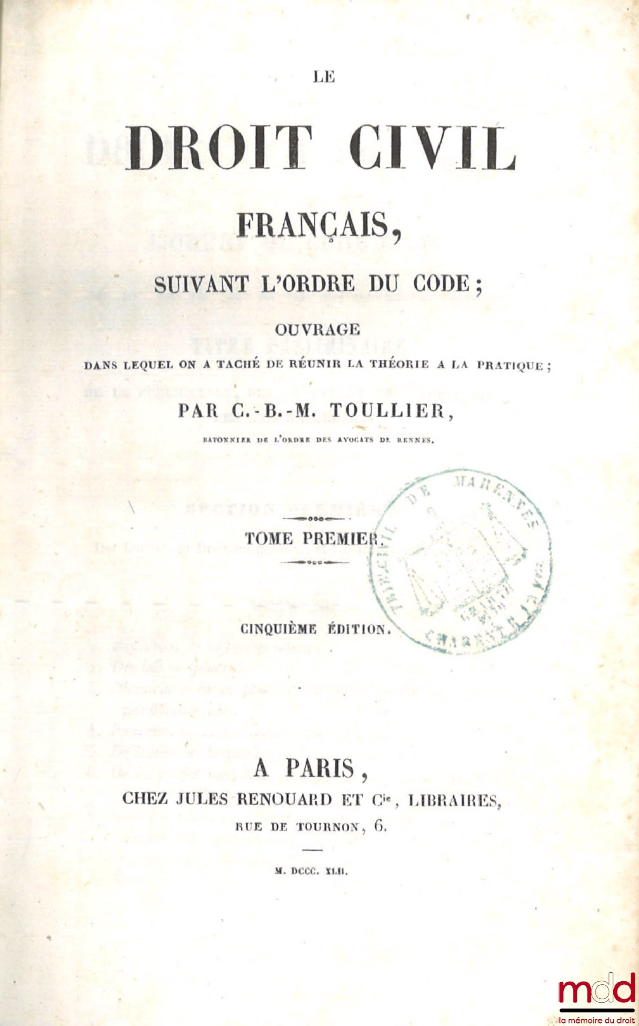 TOULLIER (Charles-Bonaventure-Marie) – LE DROIT CIVIL FRANÇAIS SUIVANT L’ORDRE DU CODE, Ouvrage dans lequel on a taché de réunir la théorie à la pratique, 5e éd. ; TABLE GÉNÉRALE ALPHABÉTIQUE ET ANALYTIQUE conçue et rédigée sous la direction de l’auteur p