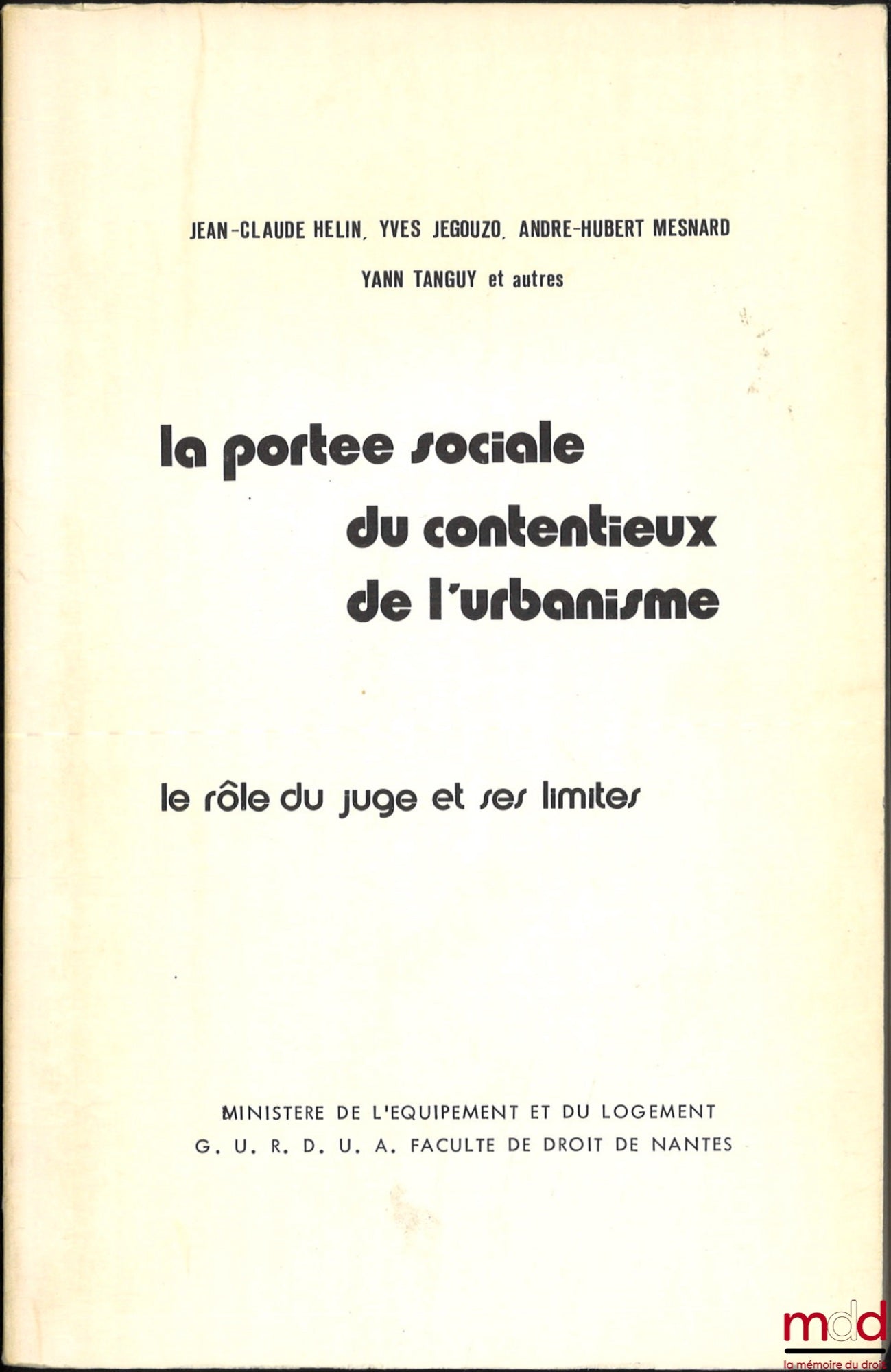 HÉLIN (Jean-Claude), JÉGOUZO (Yves), MESNARD (André-Hubert), TANGUY (Yann) and others – THE SOCIAL IMPACT OF URBAN PLANNING LITIGATION. The role of the judge and its limits, vol. 1