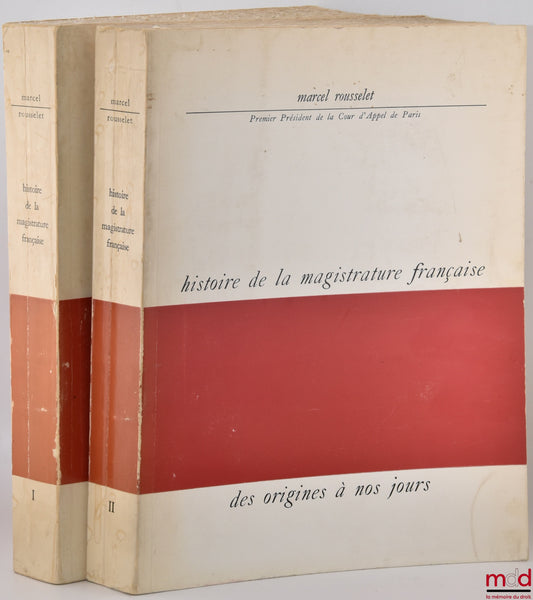 ROUSSELET (Marcel) – HISTOIRE DE LA MAGISTRATURE FRANÇAISE DES ORIGINES À NOS JOURS