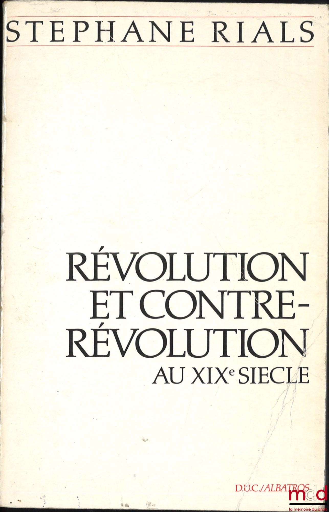 RIALS (Stéphane) – RÉVOLUTION ET CONTRE-RÉVOLUTION AU XIXe SIÈCLE