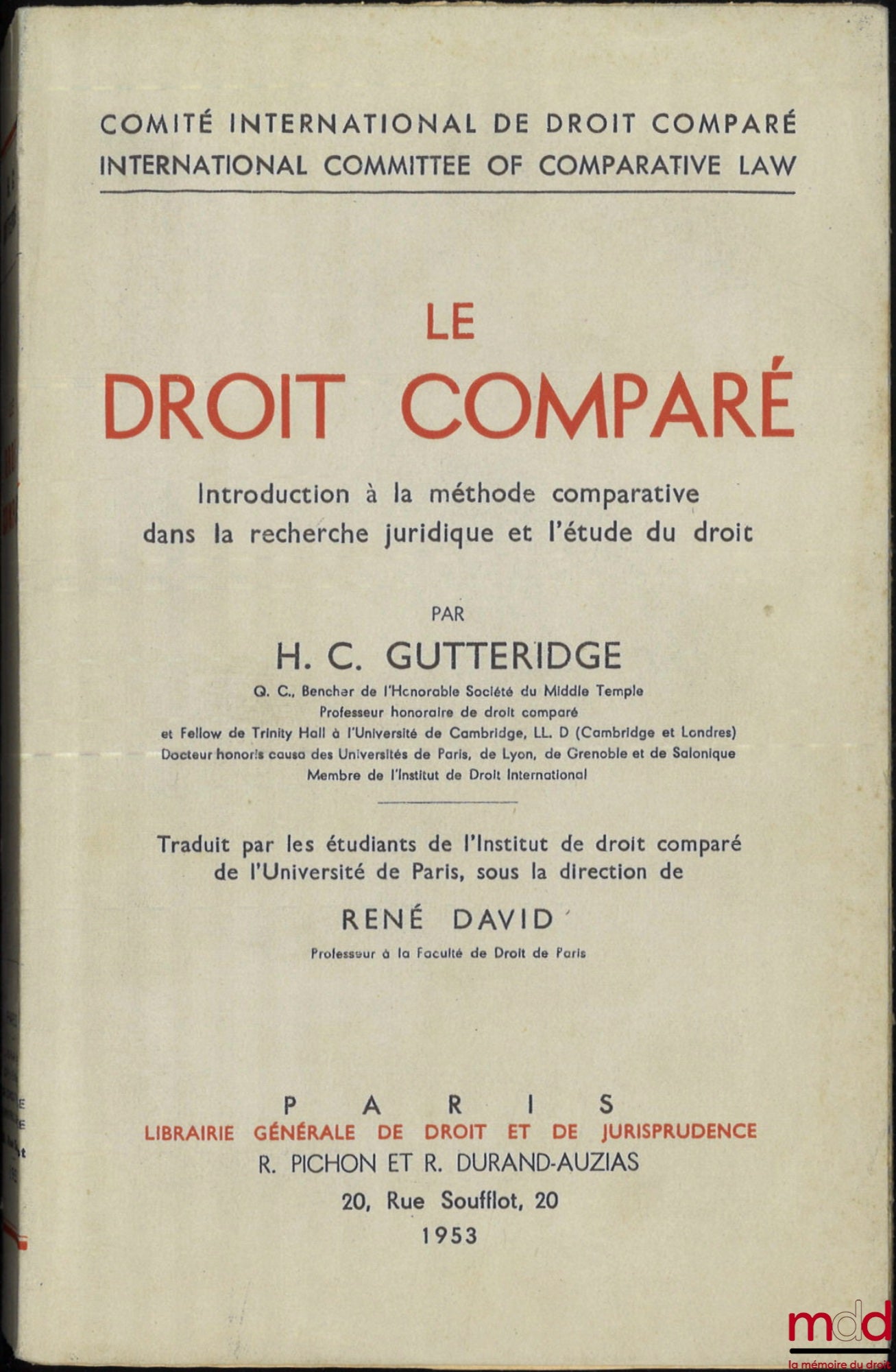 GUTTERIDGE (Harold Cooke) – LE DROIT COMPARÉ, Introduction à la méthode comparative dans la recherche juridique et l’étude du droit, Traduit par les étudiants de l’Institut de droit comparé de l’Univ. de Paris, sous la direction de René DAVID