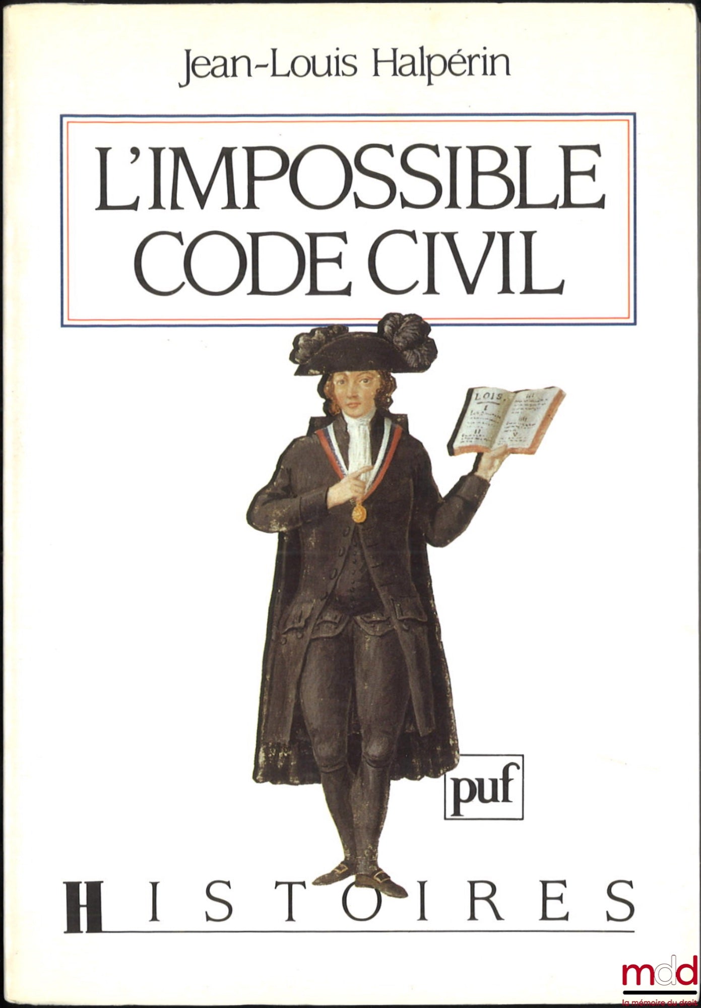 HALPÉRIN (Jean-Louis) – THE IMPOSSIBLE CIVIL CODE, Preface by Pierre Chaunu, coll. Histoires