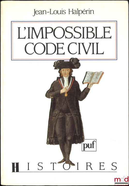 HALPÉRIN (Jean-Louis) – THE IMPOSSIBLE CIVIL CODE, Preface by Pierre Chaunu, coll. Histoires