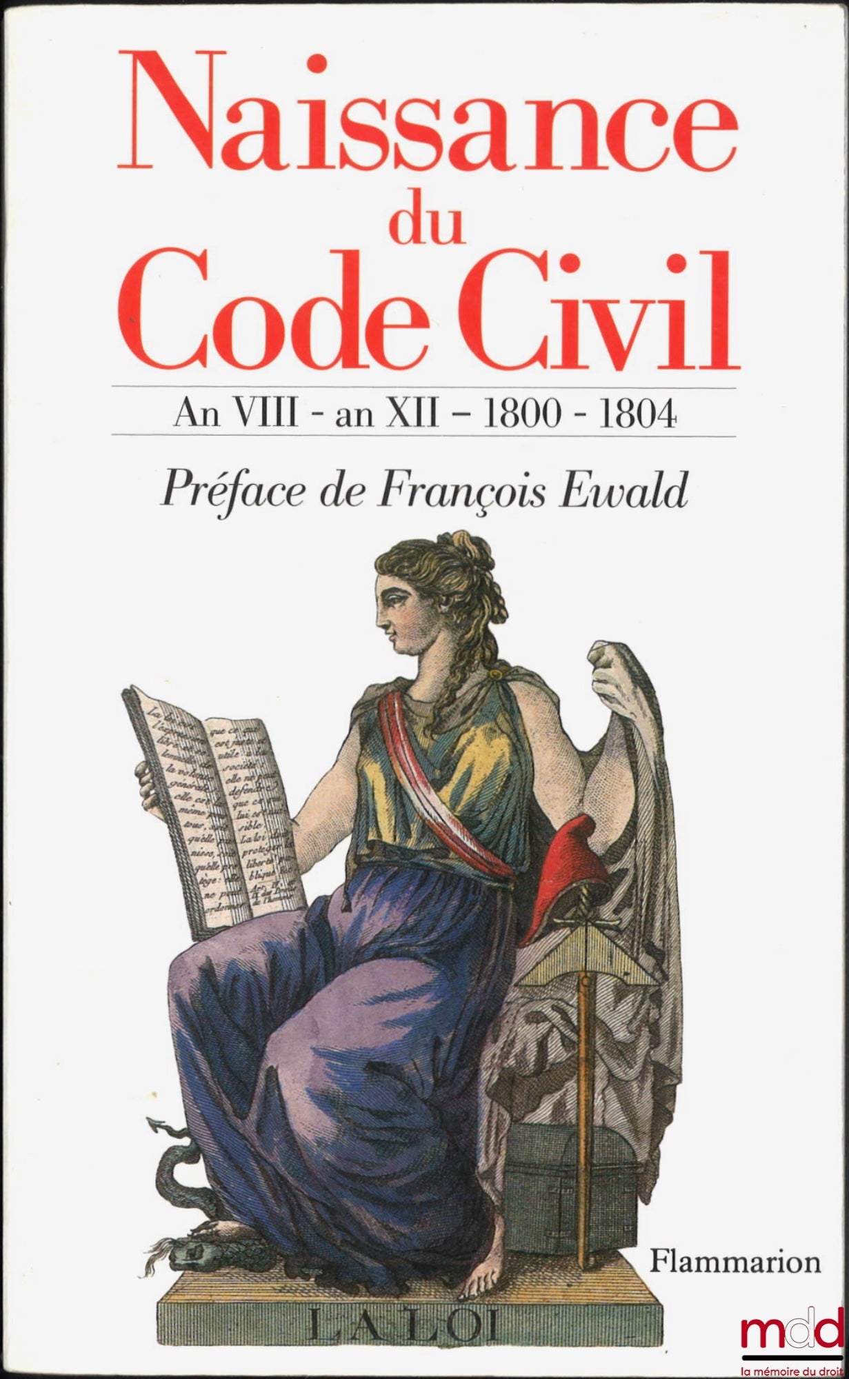 [FENET (Pierre Antoine), extraits choisis et présentés] – NAISSANCE DU CODE CIVIL, La raison du législateur, Travaux préparatoires du Code civil rassemblés par P. A. Fenet, Extraits choisis et présentés sous la direction et avec la Préface de François Esw