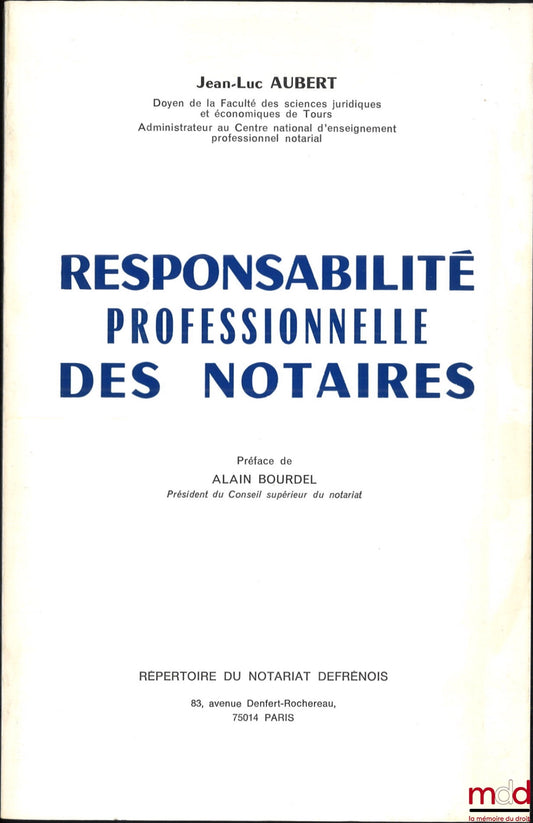 AUBERT (Jean-Luc) – RESPONSABILITÉ PROFESSIONNELLE DES NOTAIRES, Préface de Alain Bourdel