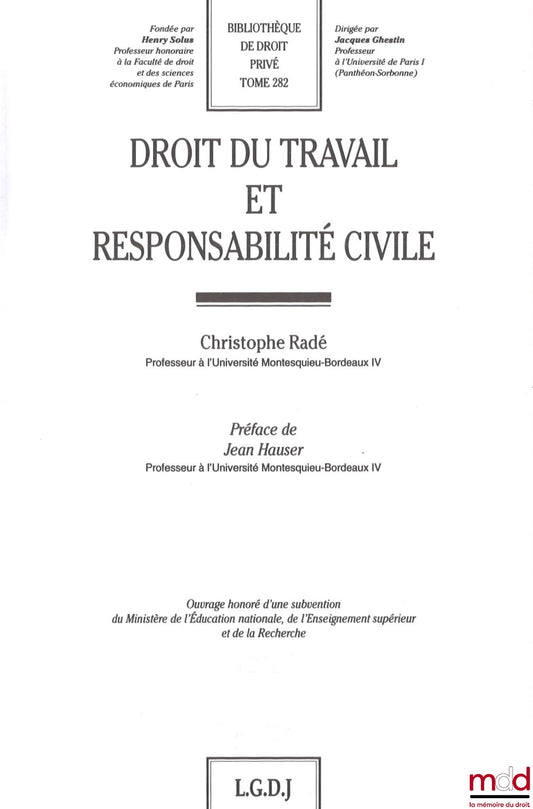 RADÉ (Christophe) – LABOR LAW AND CIVIL LIABILITY, Preface by Jean Hauser, Private Law Library, vol. 282