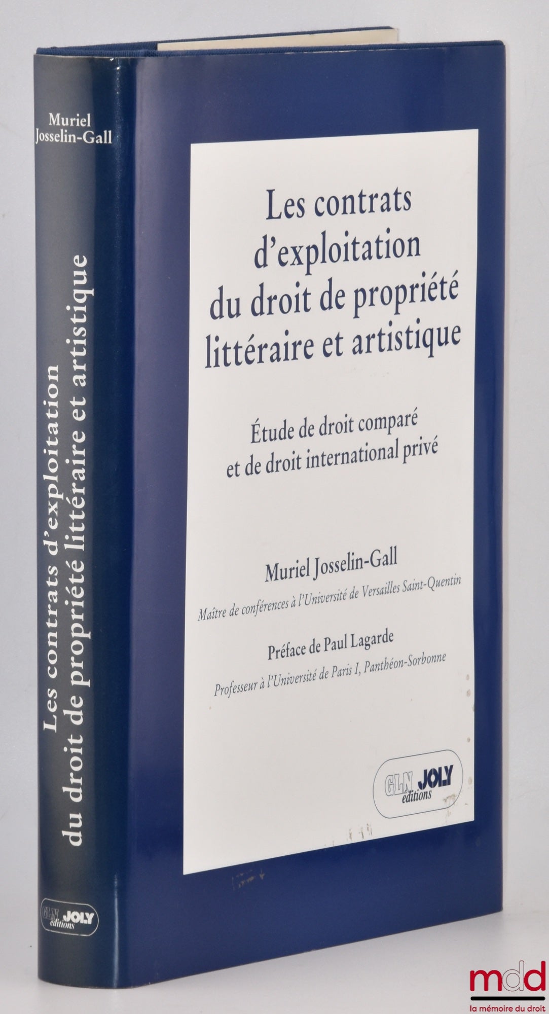 JOSSELIN-GALL (Muriel) – LES CONTRATS D’EXPLOITATION DU DROIT DE PROPRIÉTÉ LITTÉRAIRE ET ARTISTIQUE, Étude de droit comparé et de droit international privé, Préface de Paul Lagarde