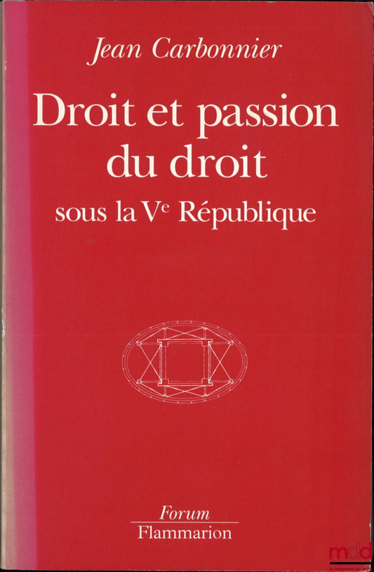 CARBONNIER (Jean) – LAW AND PASSION FOR LAW UNDER THE FIFTH REPUBLIC, Forum Collection