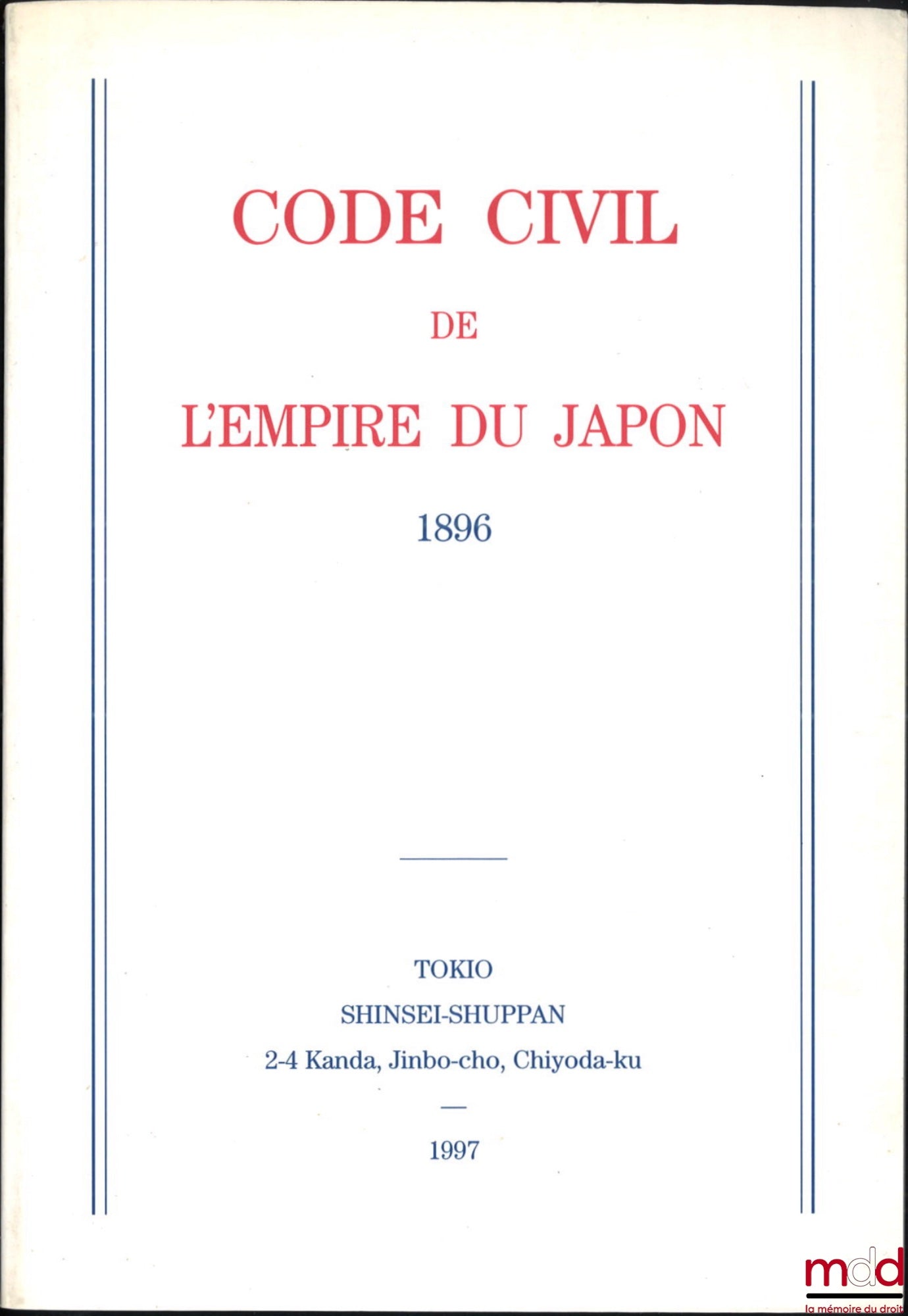 [Civil Code - Japan] – CIVIL CODE OF THE EMPIRE OF JAPAN, Books I, II & III, promulgated on April 28, 1896, translation by Ichiro Motono and Massa-akira Tomii