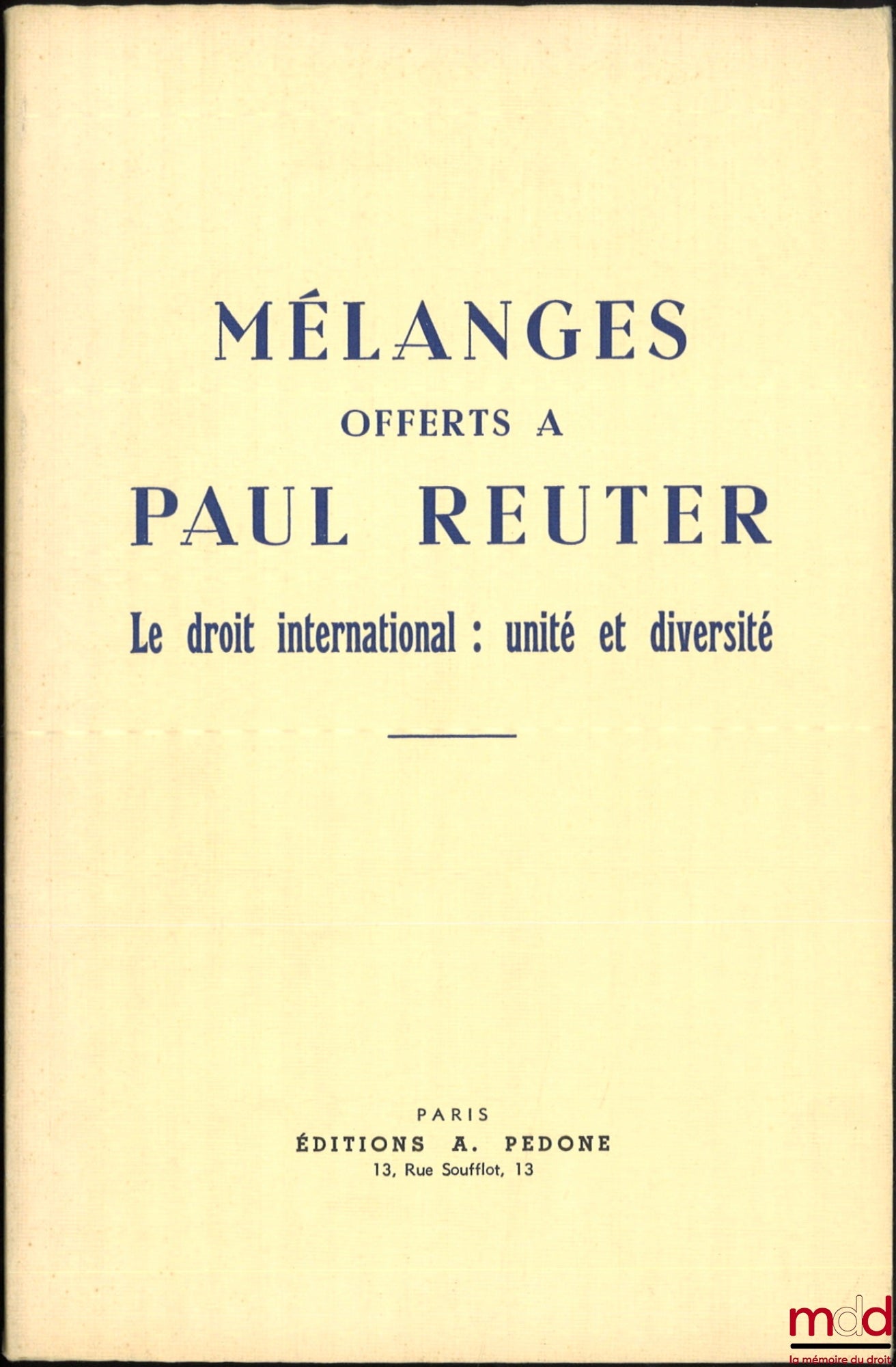 [Reuter Miscellany] – Miscellany Offered to Paul Reuter, International Law: Unity and Diversity, Tribute by André Gros