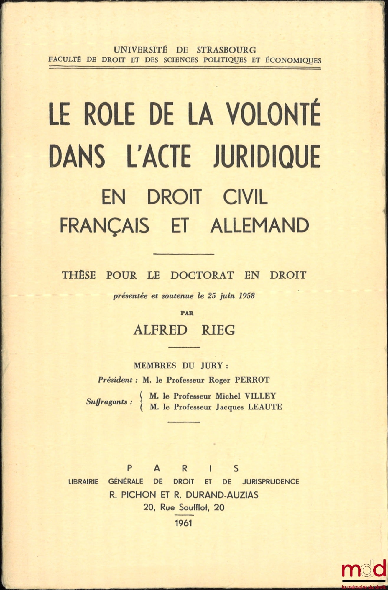 RIEG (Alfred) – THE ROLE OF WILL IN LEGAL ACT IN FRENCH AND GERMAN CIVIL LAW, Preface by Roger Perrot, Bibl. de droit privé, t. XIX