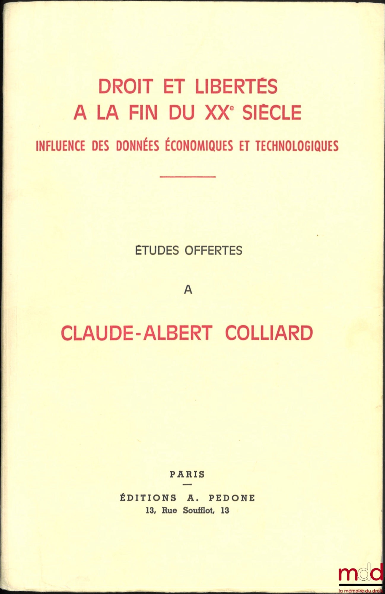 [Mélanges Colliard (Claude-Albert)] – DROIT ET LIBERTÉS À LA FIN DU XXe SIÈCLE, INFLUENCE DES DONNÉES ÉCONOMIQUES ET TECHNOLOGIQUES, ÉTUDES OFFERTES À CLAUDE-ALBERT COLLIARD