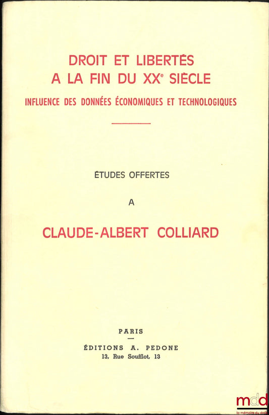 [Mélanges Colliard (Claude-Albert)] – DROIT ET LIBERTÉS À LA FIN DU XXe SIÈCLE, INFLUENCE DES DONNÉES ÉCONOMIQUES ET TECHNOLOGIQUES, ÉTUDES OFFERTES À CLAUDE-ALBERT COLLIARD