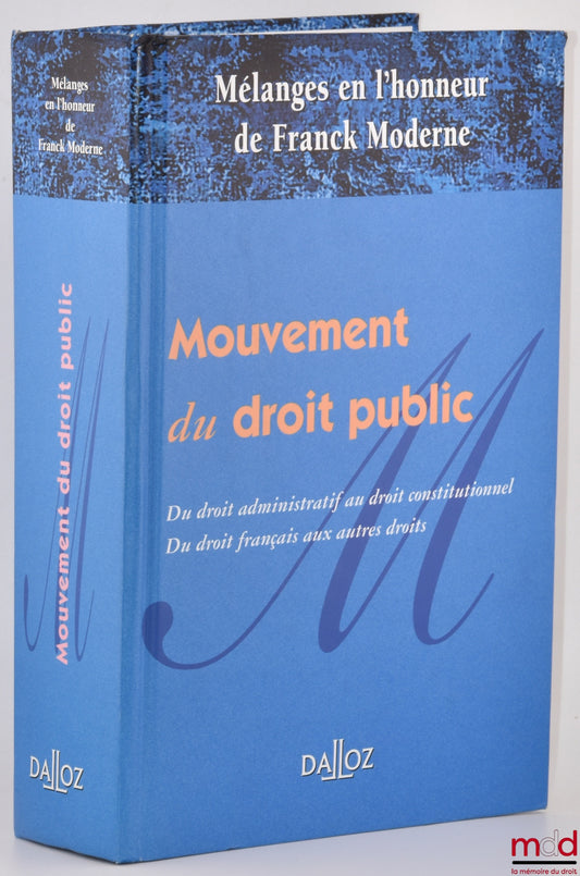 [Modern Miscellany] – PUBLIC LAW MOVEMENT, From Administrative Law to Constitutional Law. From French Law to Other Legal Systems, Miscellany in Honor of Franck Moderne