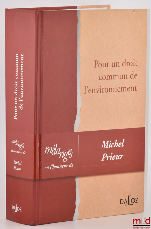 [Prieur Miscellany] – TOWARDS A COMMON ENVIRONMENTAL LAW, Miscellany in honor of Michel Prieur