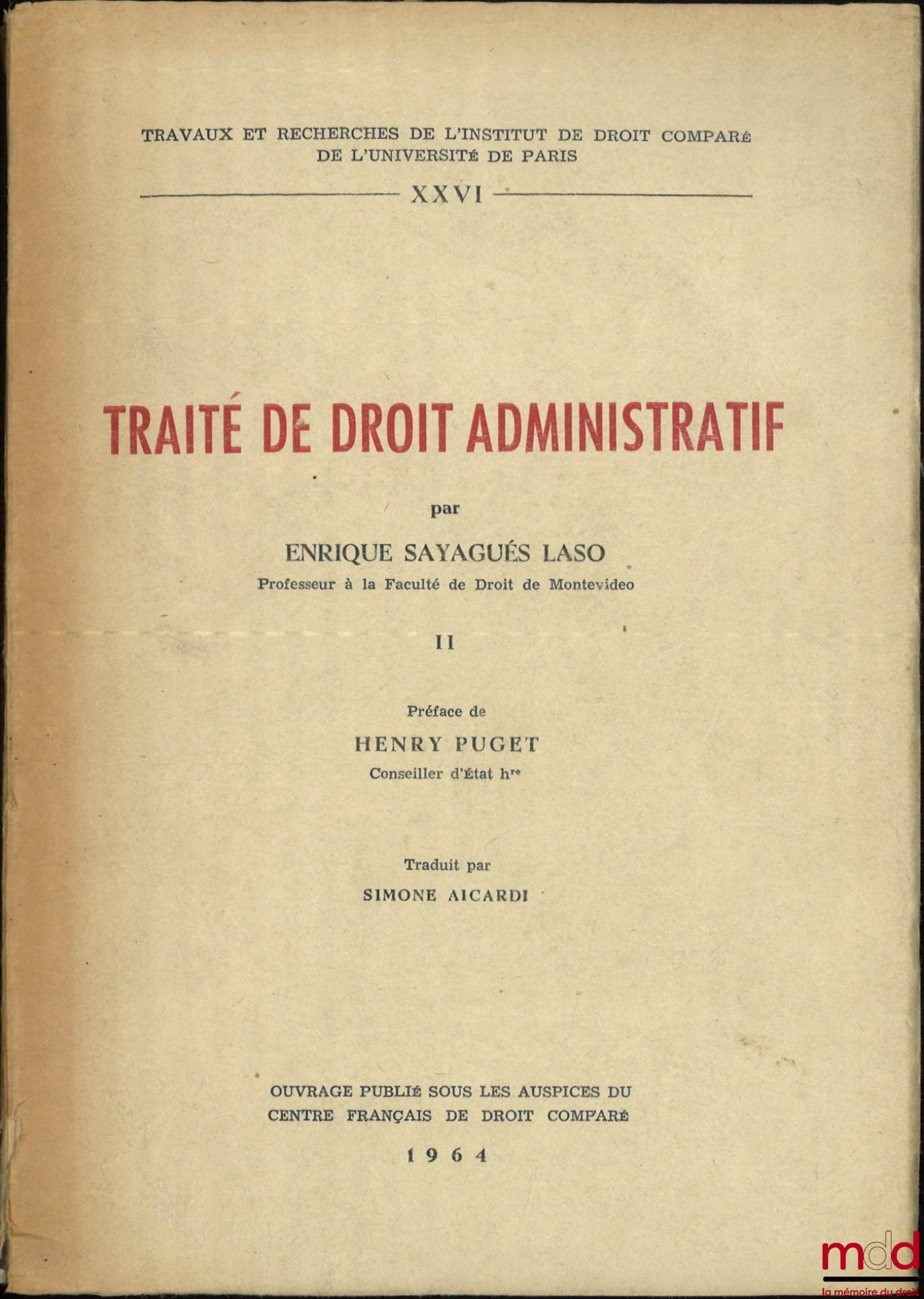 SAYAGUÉS LASO (Enrique) – TRAITÉ DE DROIT ADMINISTRATIF II, Préface de Henry Puguet, Traduit par Simone Aicardi, Travaux et recherches de l’institut de droit comparé de l’Université de Paris, t. XXVI