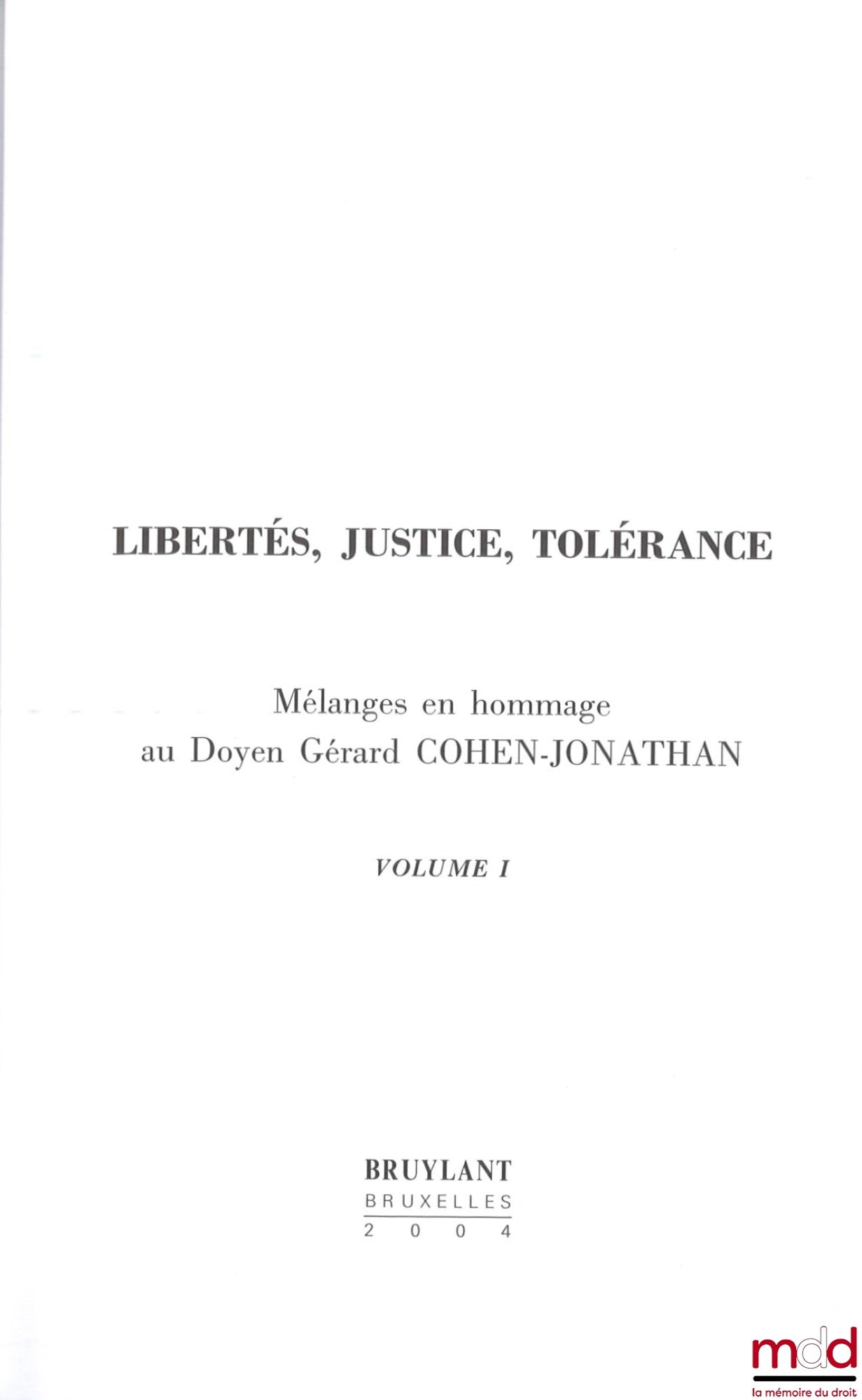 [Cohen-Jonathan Essays] – FREEDOMS, JUSTICE, TOLERANCE, Essays in homage to Dean Gérard Cohen-Jonathan