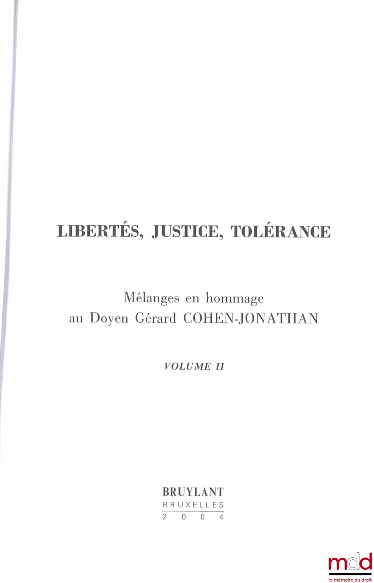 [Cohen-Jonathan Essays] – FREEDOMS, JUSTICE, TOLERANCE, Essays in homage to Dean Gérard Cohen-Jonathan
