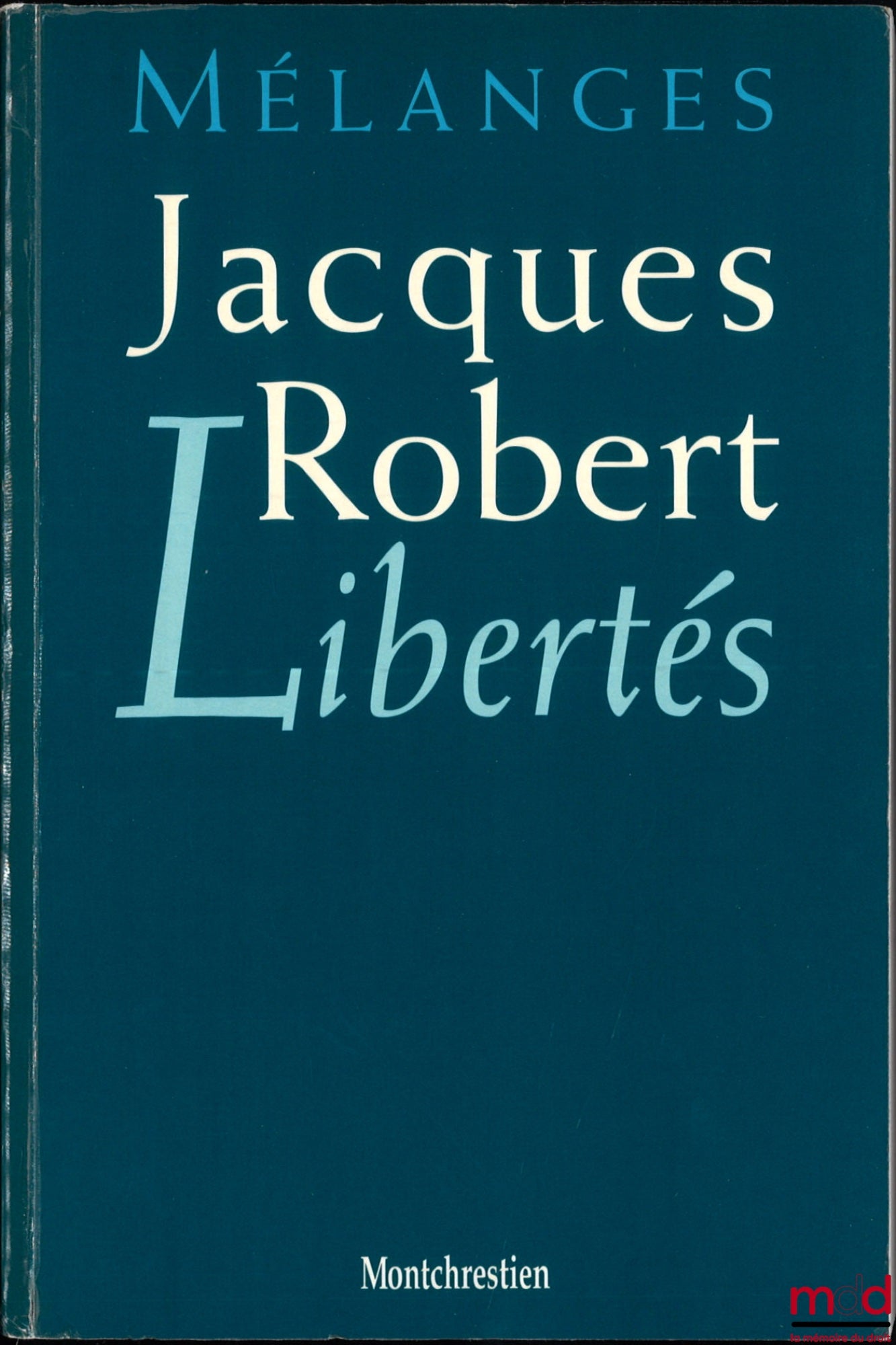 [Mélanges Robert] – LIBERTÉS, MÉLANGES JACQUES ROBERT