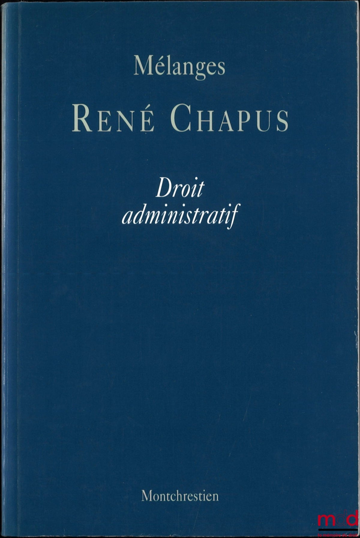 [Chapus Miscellany] – René Chapus Miscellany, Administrative Law, Preface by Georges Vedel