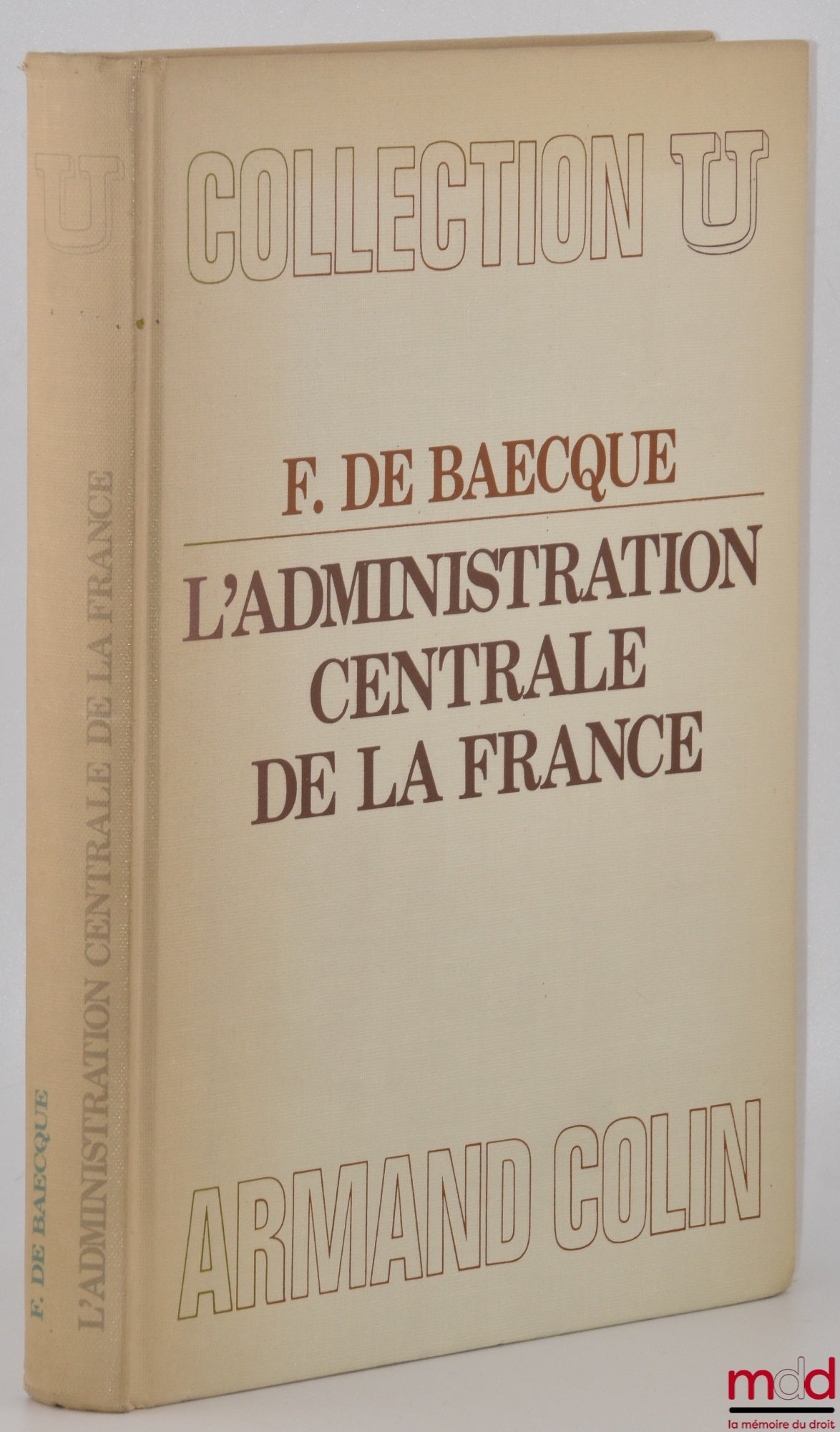 BAECQUE (Francis de) – THE CENTRAL ADMINISTRATION OF FRANCE, coll. U, series Domestic Public Law