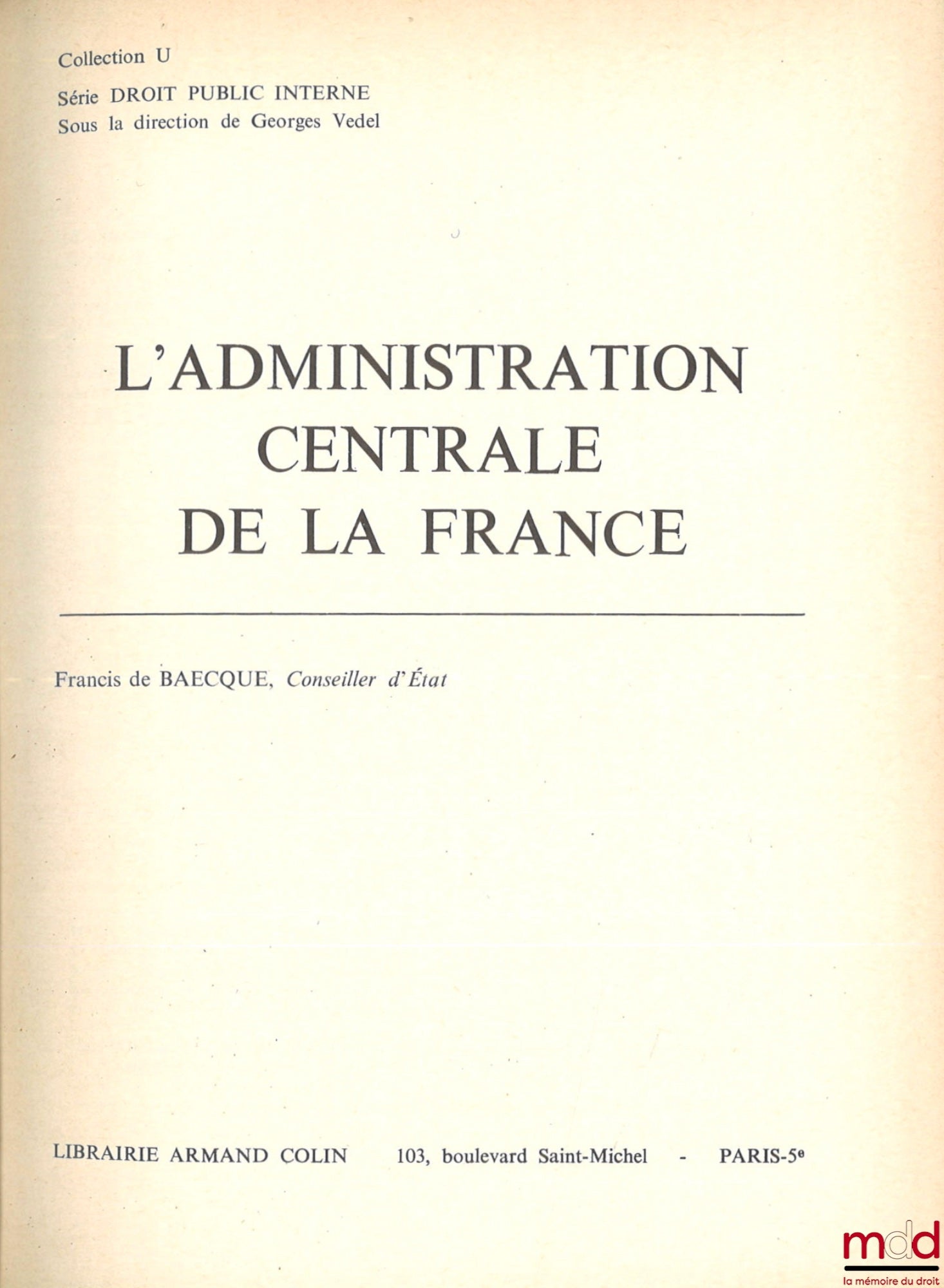 BAECQUE (Francis de) – THE CENTRAL ADMINISTRATION OF FRANCE, coll. U, series Domestic Public Law