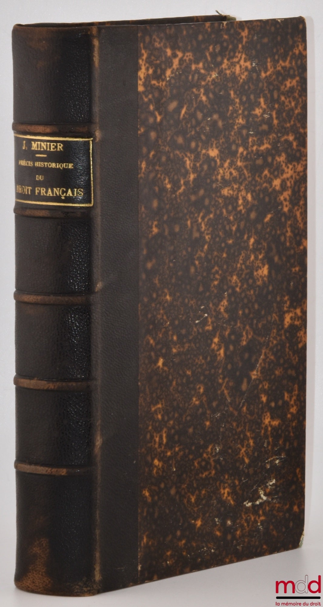 MINIER (Jules) – HISTORICAL SUMMARY OF FRENCH LAW, INTRODUCTION TO THE STUDY OF LAW