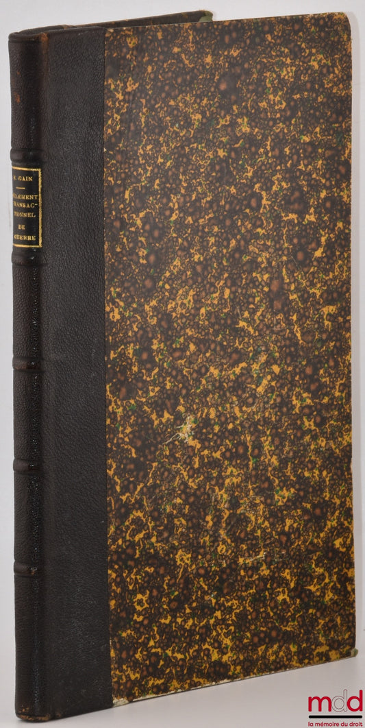 GAIN (René) – THE TRANSACTIONAL SETTLEMENT OF WAR BETWEEN MERCHANTS AND THEIR CREDITORS OR PREVENTIVE CONCORDAT, Practical guide to the law of July 2, 1919 followed by a form and the text of the law