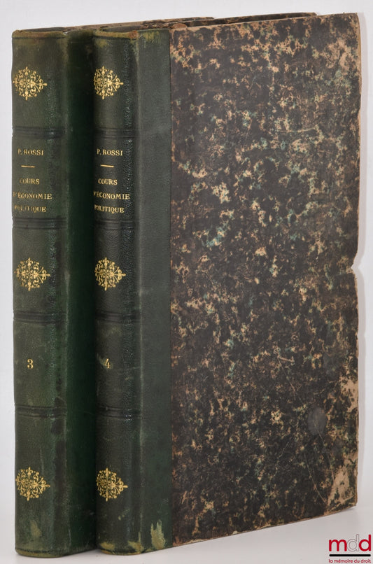 ROSSI (Pellegrino) – COURS D’ÉCONOMIE POLITIQUE, [t. III et IV seul] : t. III : De la distribution de la richesse ; t. IV : Exposé des causes physiques, morales et politiques, qui influent sur la production de la richesse ; Fragments sur l’impôt et sur le