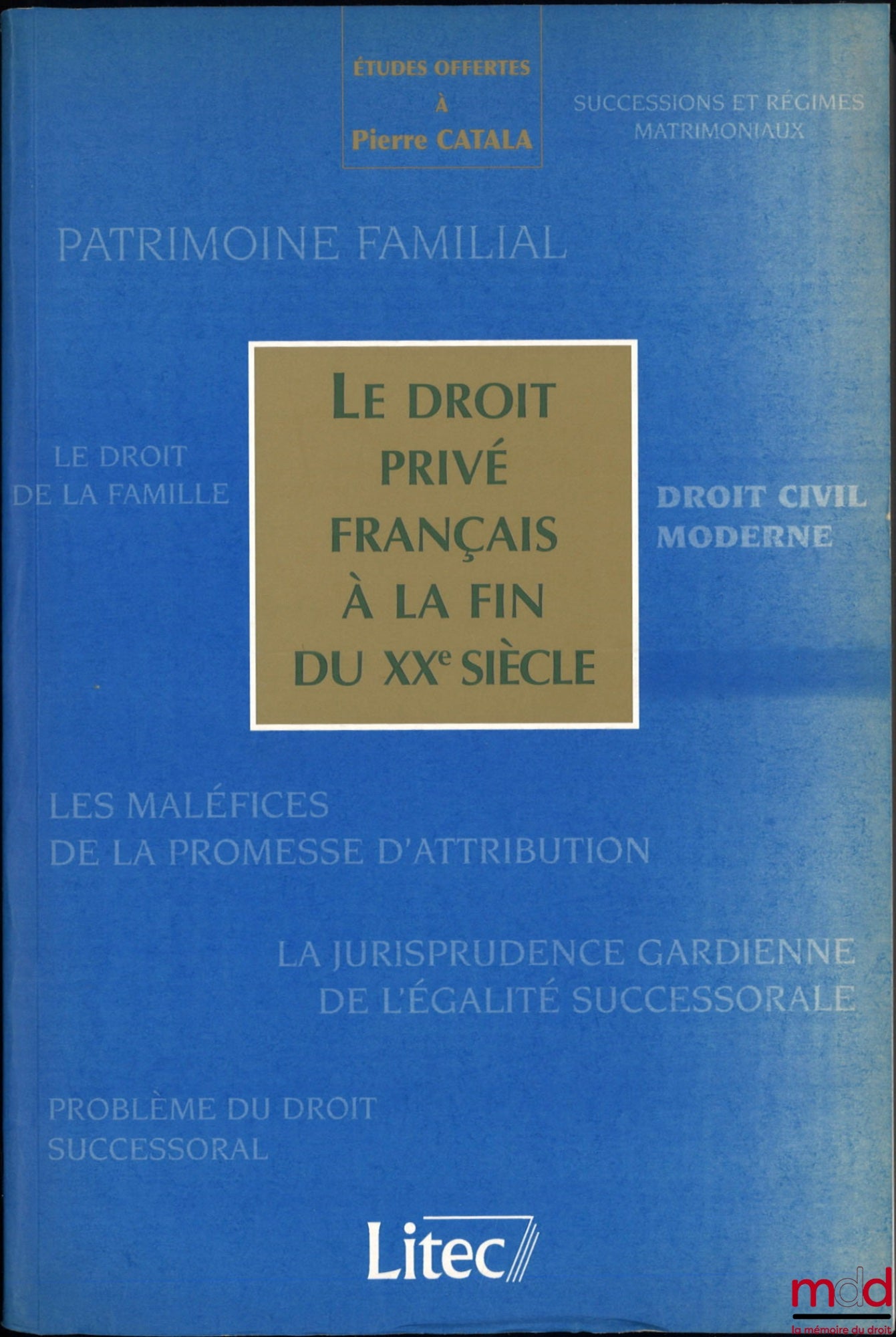 [Mélanges Catala] – LE DROIT PRIVÉ FRANÇAIS À LA FIN DU XXe SIÈCLE, Études offertes à Pierre CATALA