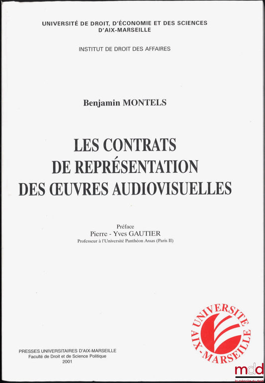 MONTELS (Benjamin) – CONTRACTS FOR THE REPRESENTATION OF AUDIOVISUAL WORKS, Preface by Pierre-Yves Gautier