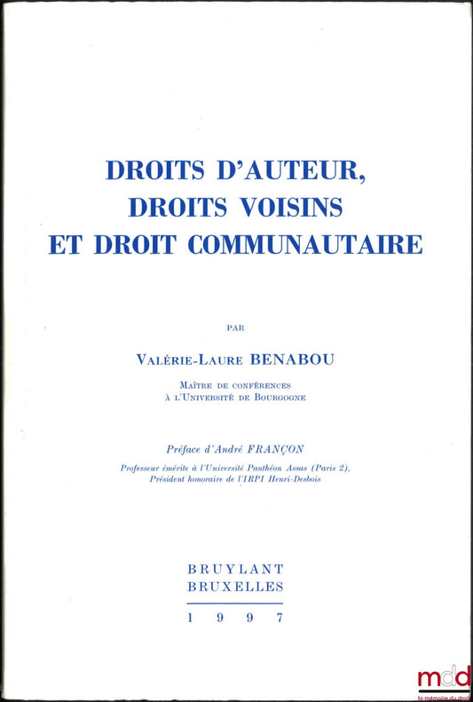 BENABOU (Valérie-Laure) – COPYRIGHT, RELATED RIGHTS AND COMMUNITY LAW, Preface by André Françon