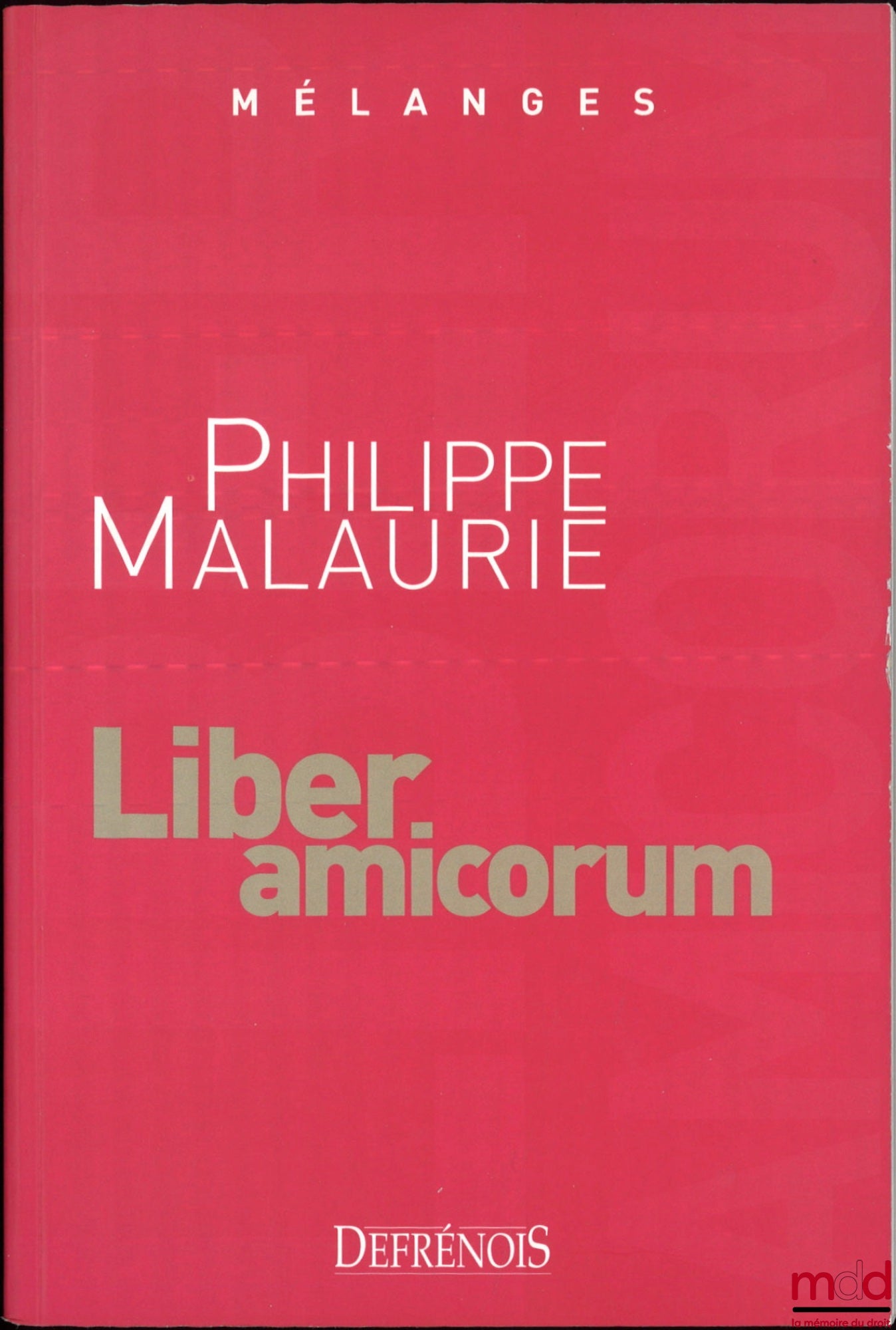 [Malaurie Miscellany] – Miscellany in Honor of Philippe Malaurie, Liber amicorum, Foreword by Cardinal Jean-Larie Lustiger, Preface by Laurent Aynès