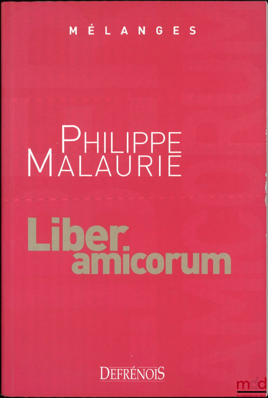 [Malaurie Miscellany] – Miscellany in Honor of Philippe Malaurie, Liber amicorum, Foreword by Cardinal Jean-Larie Lustiger, Preface by Laurent Aynès