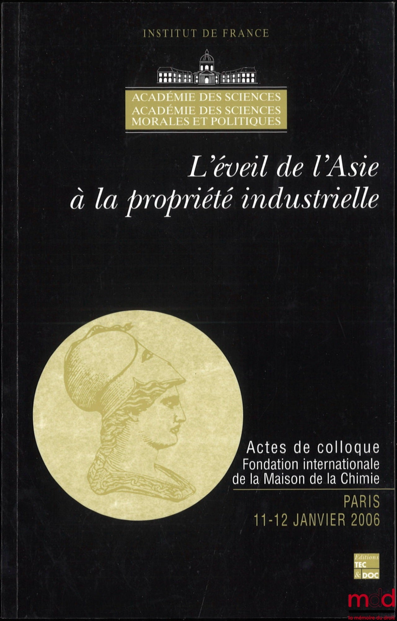 [Conference] – ASIA'S AWAKENING TO INDUSTRIAL PROPERTY, Conference Proceedings, International Foundation of the Maison de la Chimie, Paris, January 11-12, 2006