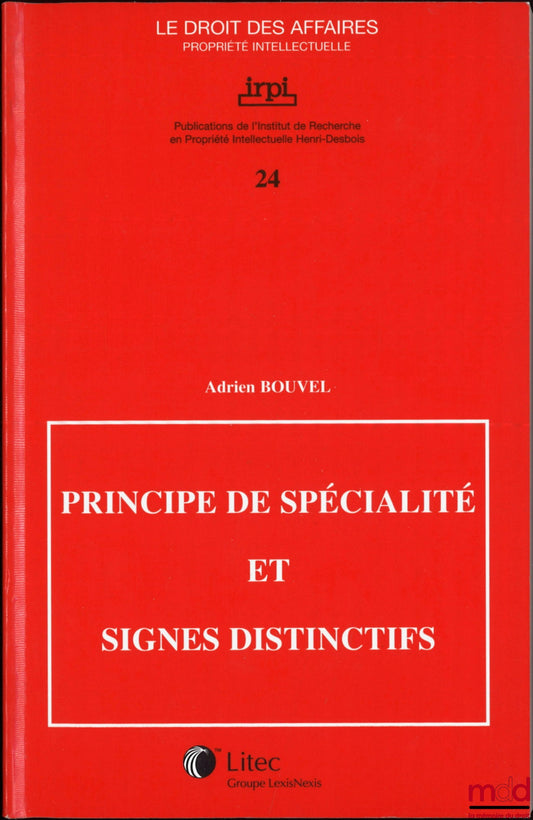 BOUVEL (Adrien) – PRINCIPLE OF SPECIALTY AND DISTINCTIVE SIGNS, Publications of the Henri Desbois Institute for Intellectual Property Research, coll. Business Law Intellectual Property, no. 24