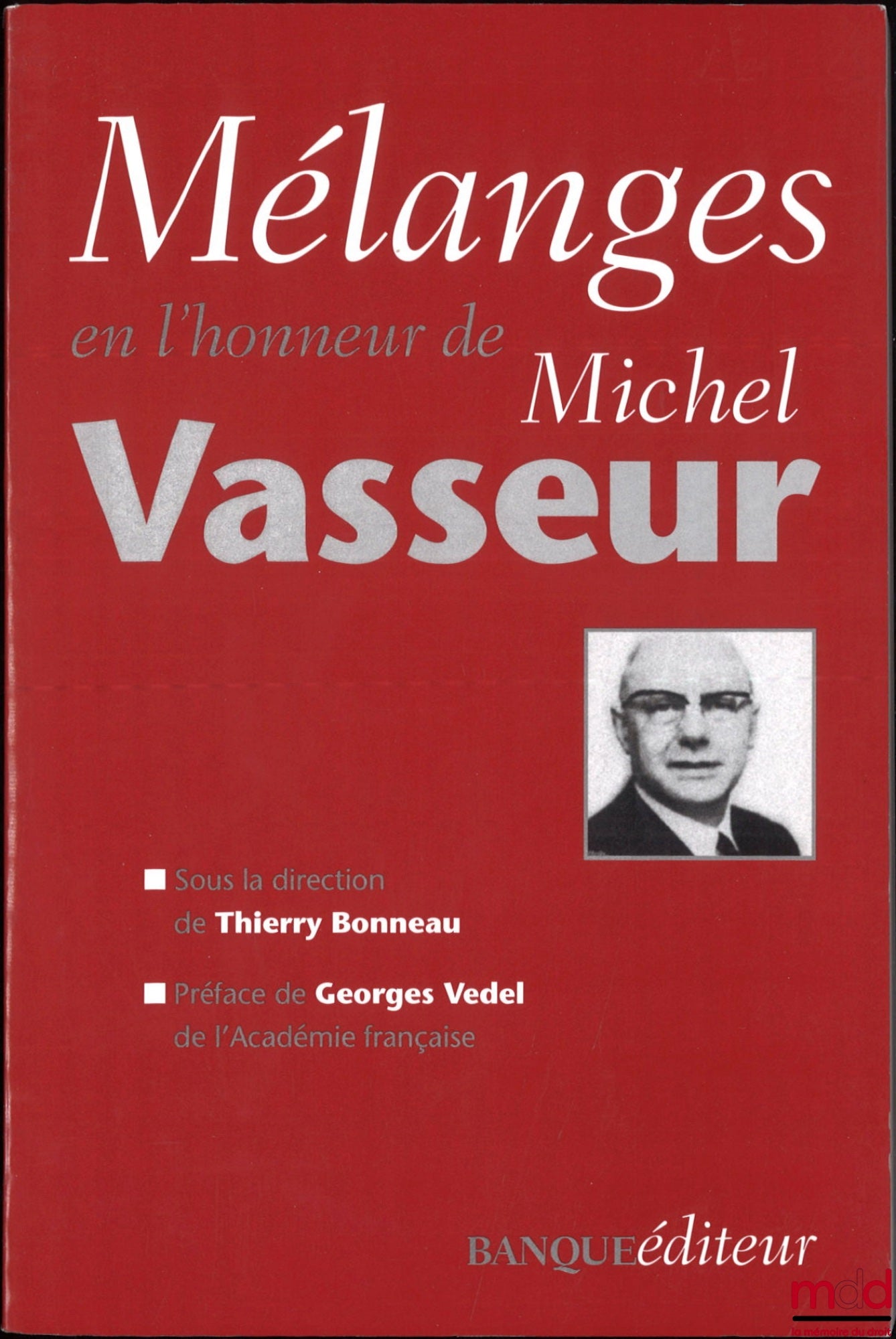 [Mélanges Vasseur] – MÉLANGES EN L’HONNEUR DE MICHEL VASSEUR, sous la dir. de Thierry Bonneau, Préface de Georges Vedel