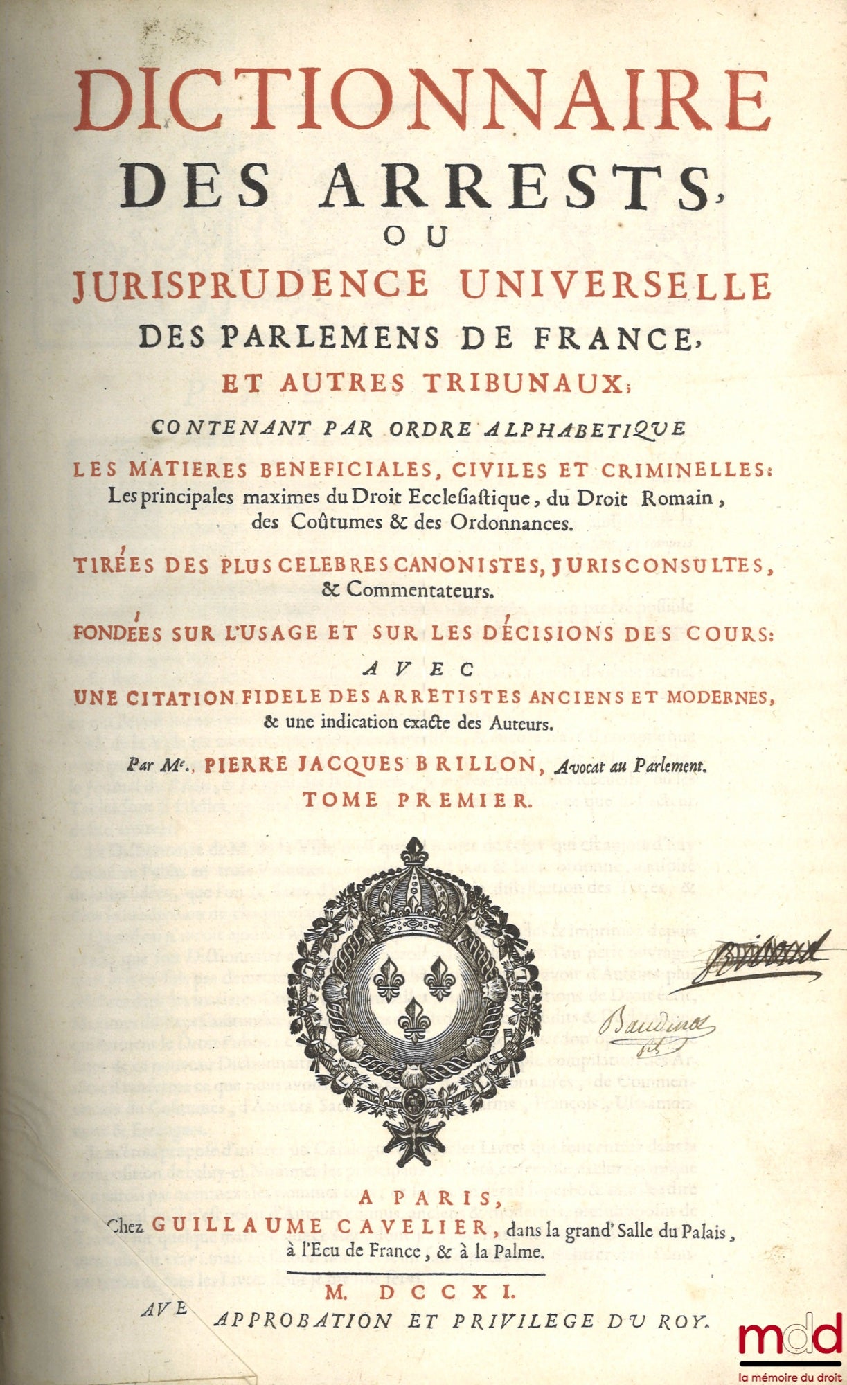 BRILLON (Pierre Jacques) – DICTIONNAIRE DES ARRESTS OU JURISPRUDENCE UNIVERSELLE DES PARLEMENS DE FRANCE, ET AUTRES TRIBUNAUX contenant par ordre alphabétique Les matières bénéficiales, civiles et criminelles : Les principales maximes du Droit Ecclésiasti