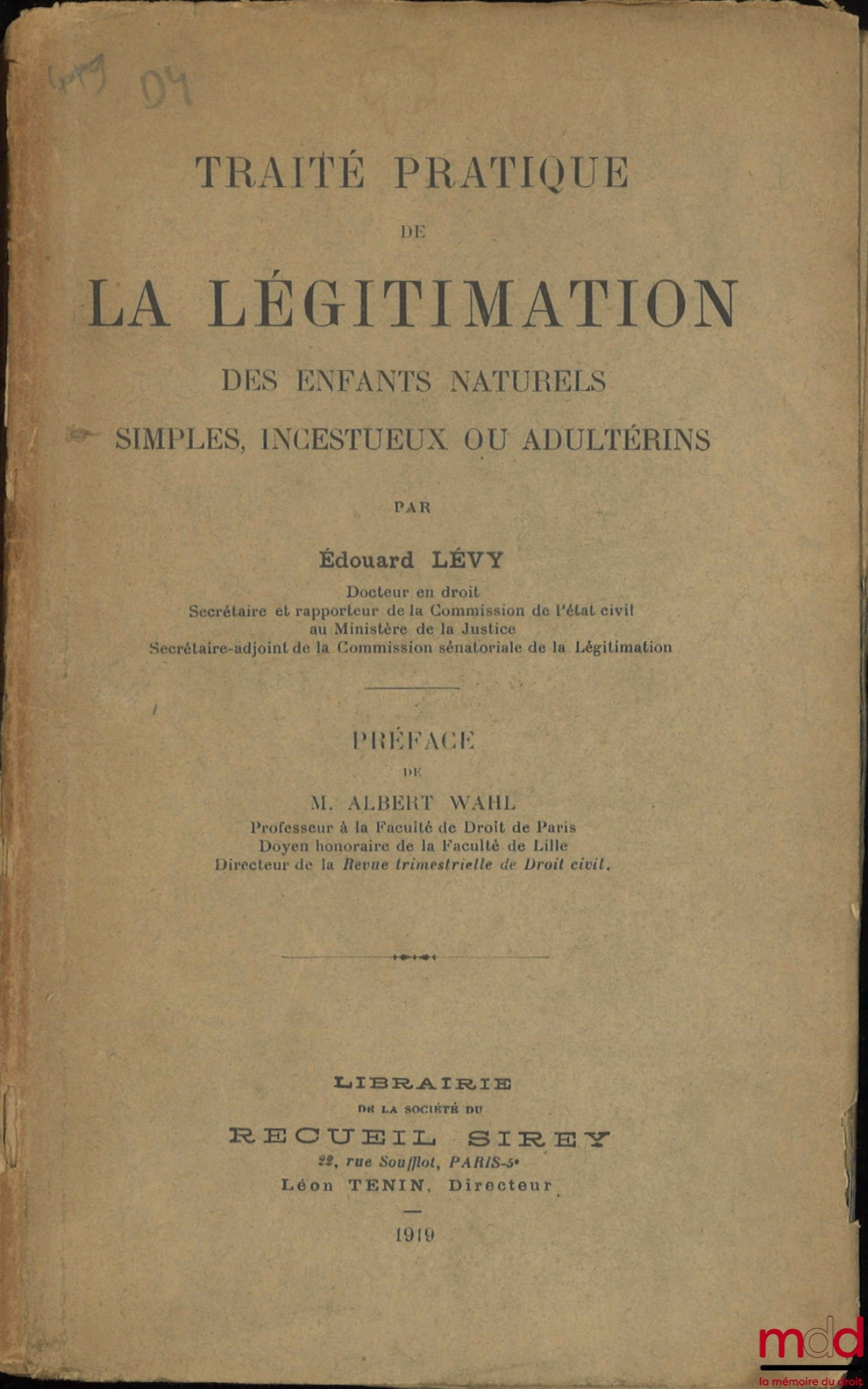 LÉVY (Édouard) – TRAITÉ PRATIQUE DE LA LÉGITIMATION DES ENFANTS NATURELS SIMPLES, INCESTUEUX OU ADULTÉRINS, Préface de Albert Wahl