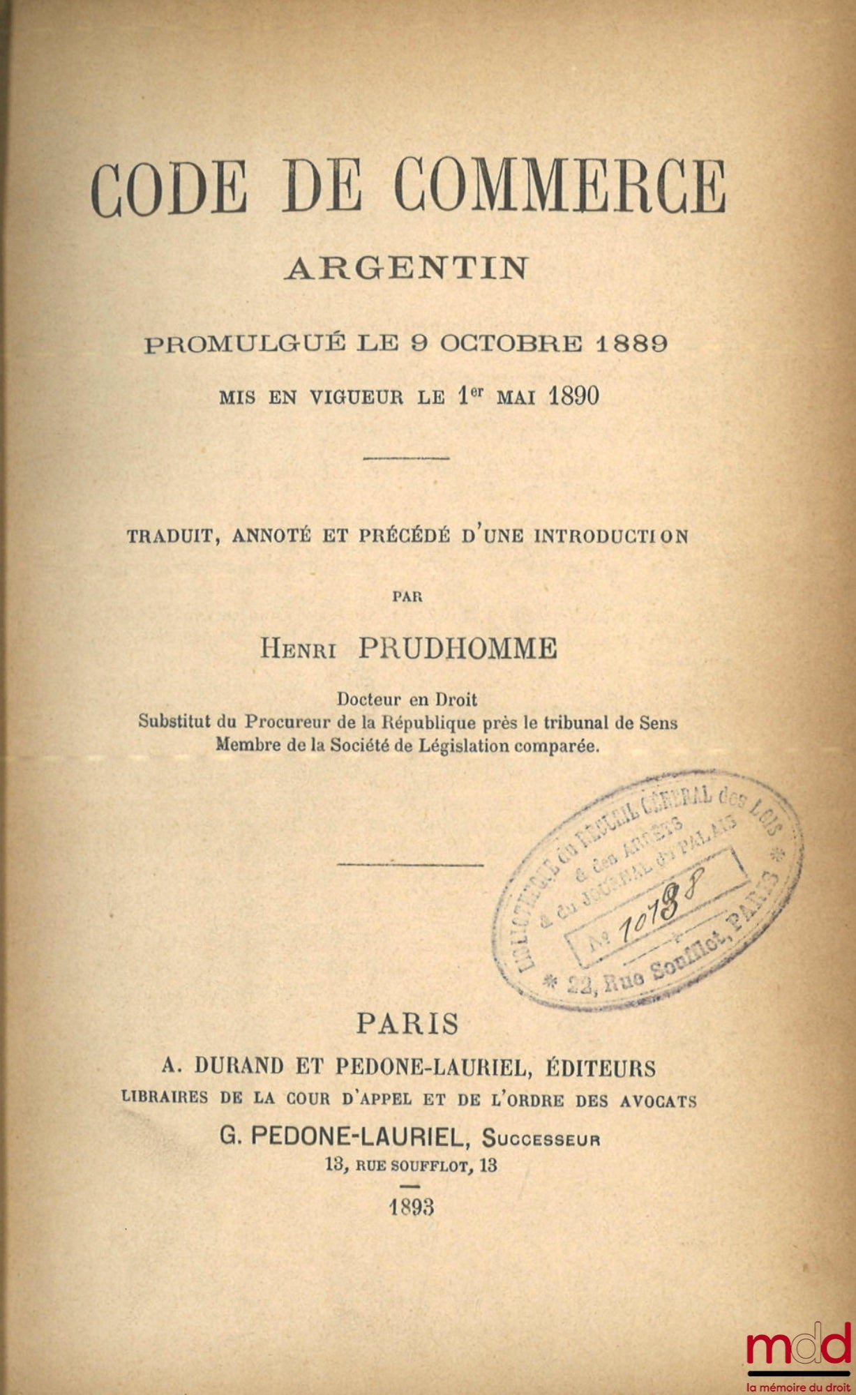[Code - Argentina] – ARGENTINE COMMERCIAL CODE Promulgated on October 9, 1889, Entered into force on May 1, 1890, Translated, annotated and preceded by an introduction by Henri Prudhomme, coll. of foreign codes, vol. VI