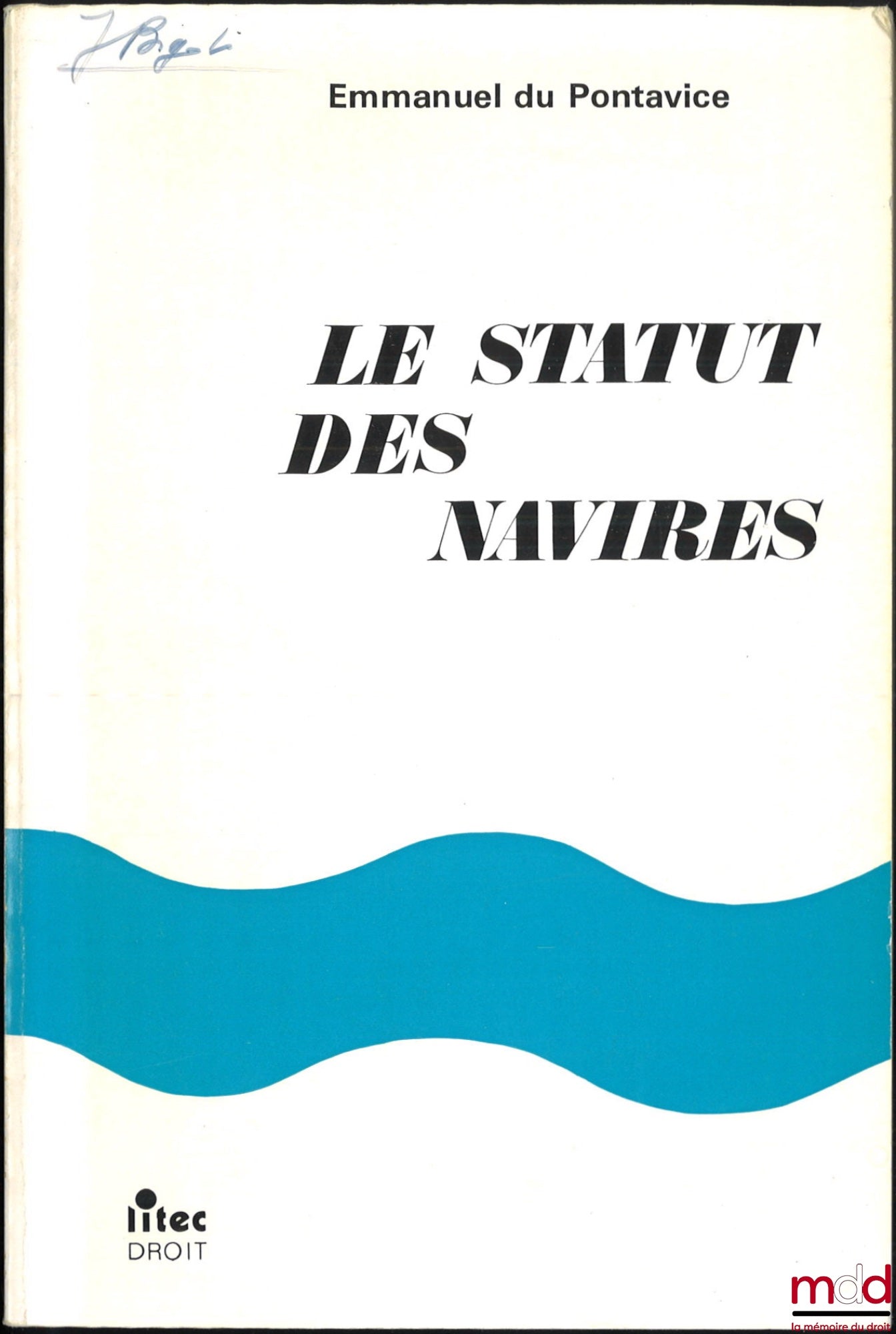 PONTAVICE (Emmanuel du) – THE STATUS OF SHIPS, Laws of January 3, 1967 and April 29, 1975, Litec Law Collection
