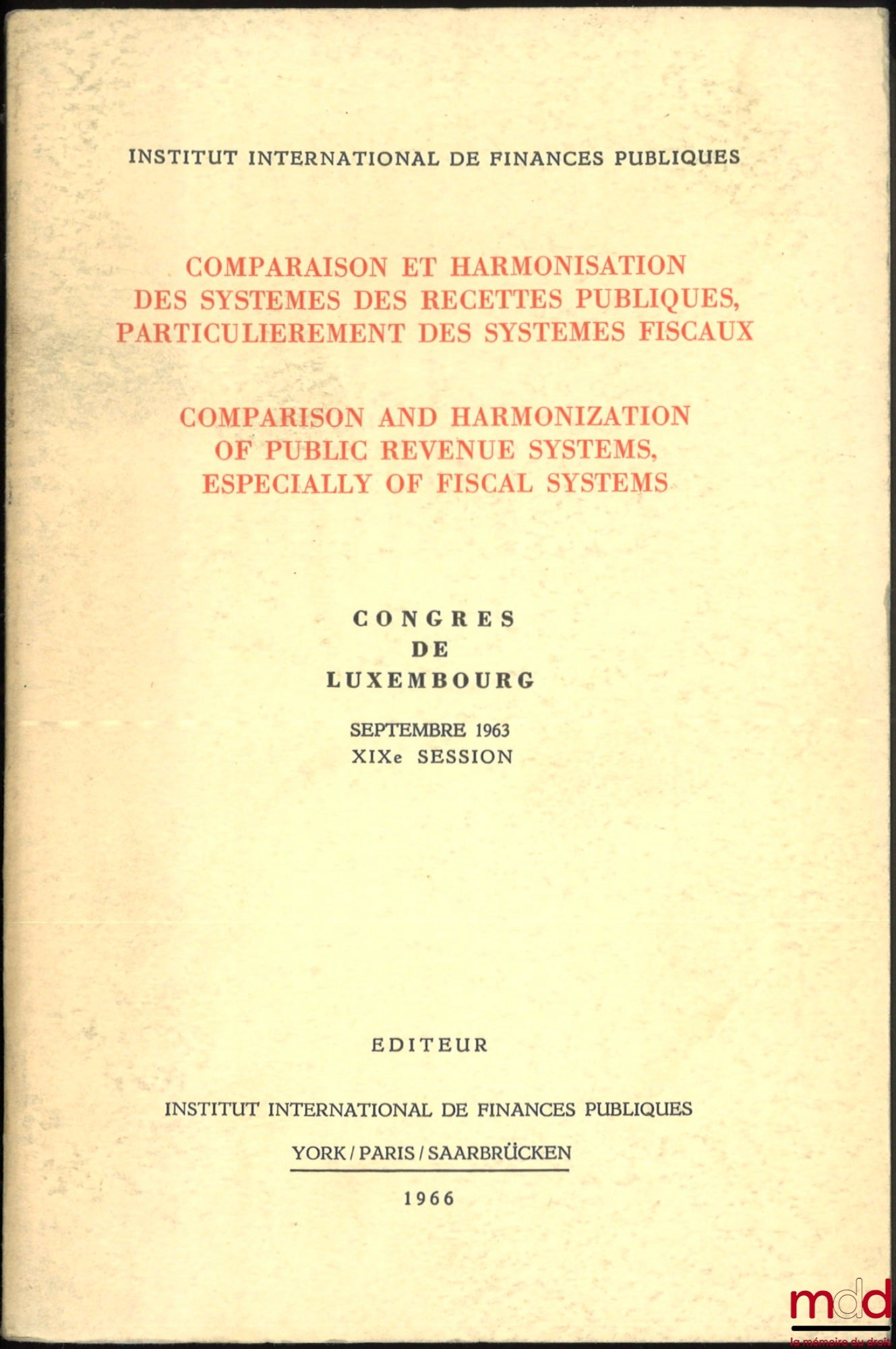 [Symposium] – Comparison and Harmonization of Public Revenue Systems, Particularly Tax Systems, Luxembourg Congress, September 1963, 19th Session