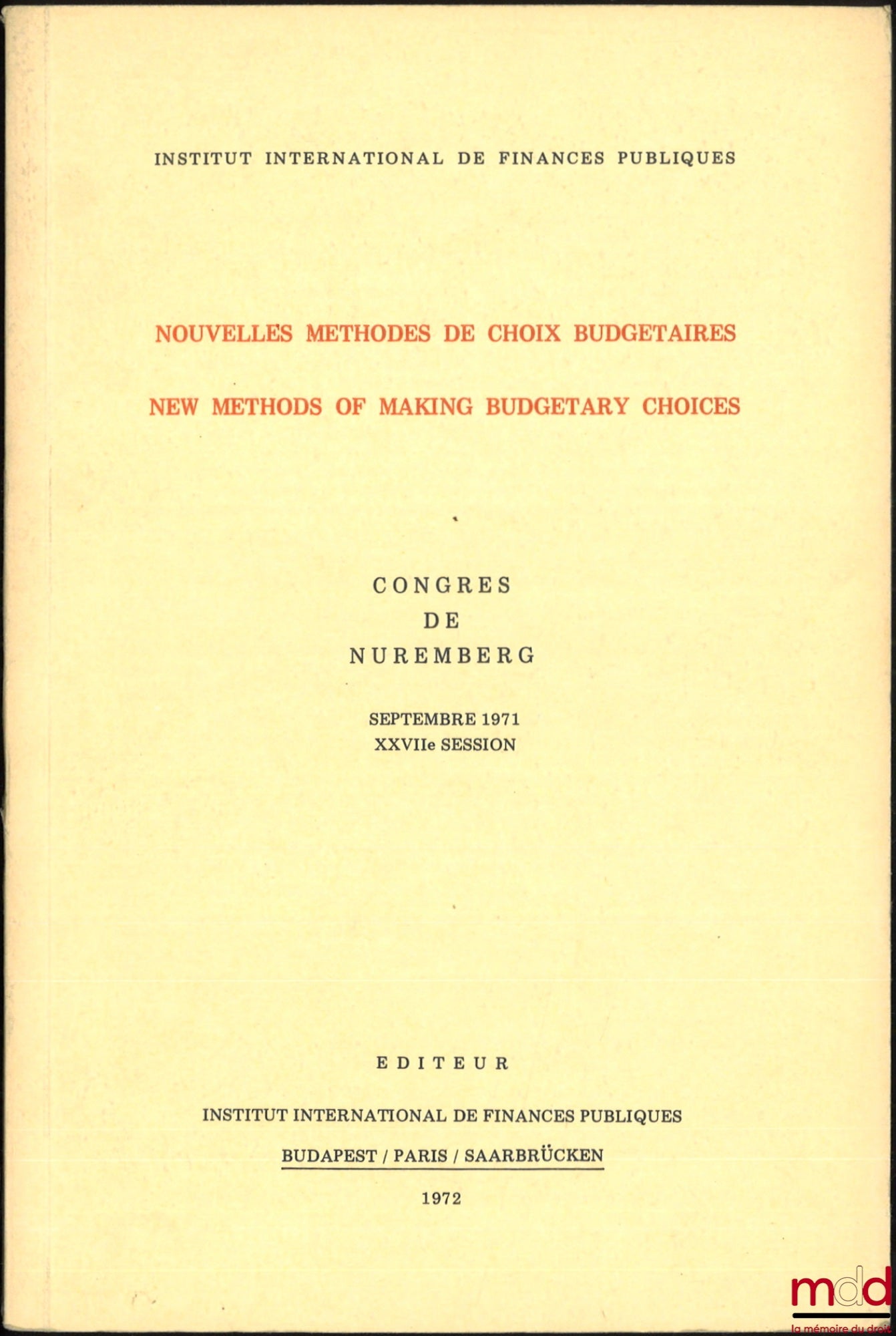 [Colloque] – NOUVELLES MÉTHODES DE CHOIX BUDGÉTAIRES, NEW METHODS OF MAKING BUDGETARY CHOICES, Congrès de Nuremberg, Septembre 1971, XXVIIe session