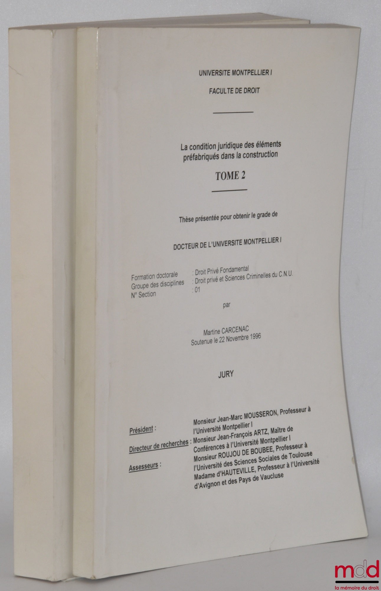 [Thèse non publiée], CARCENAC (Martine) – LA CONDITION JURIDIQUE DES ÉLÉMENTS PRÉFABRIQUÉS DANS LA CONSTRUCTION, t. I et II, Thèse (Président : Jean-Marc Mousseron ; Assesseurs : M. Roujou de Boubée, Mme d’Hauteville), Université Montpellier I