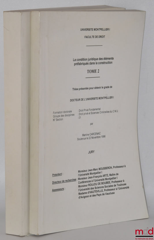 [Unpublished thesis], CARCENAC (Martine) – THE LEGAL STATUS OF PREFABRICATED ELEMENTS IN CONSTRUCTION, vols. I and II, Thesis (President: Jean-Marc Mousseron; Assessors: Mr. Roujou de Boubée, Ms. d'Hauteville), University of Montpellier I