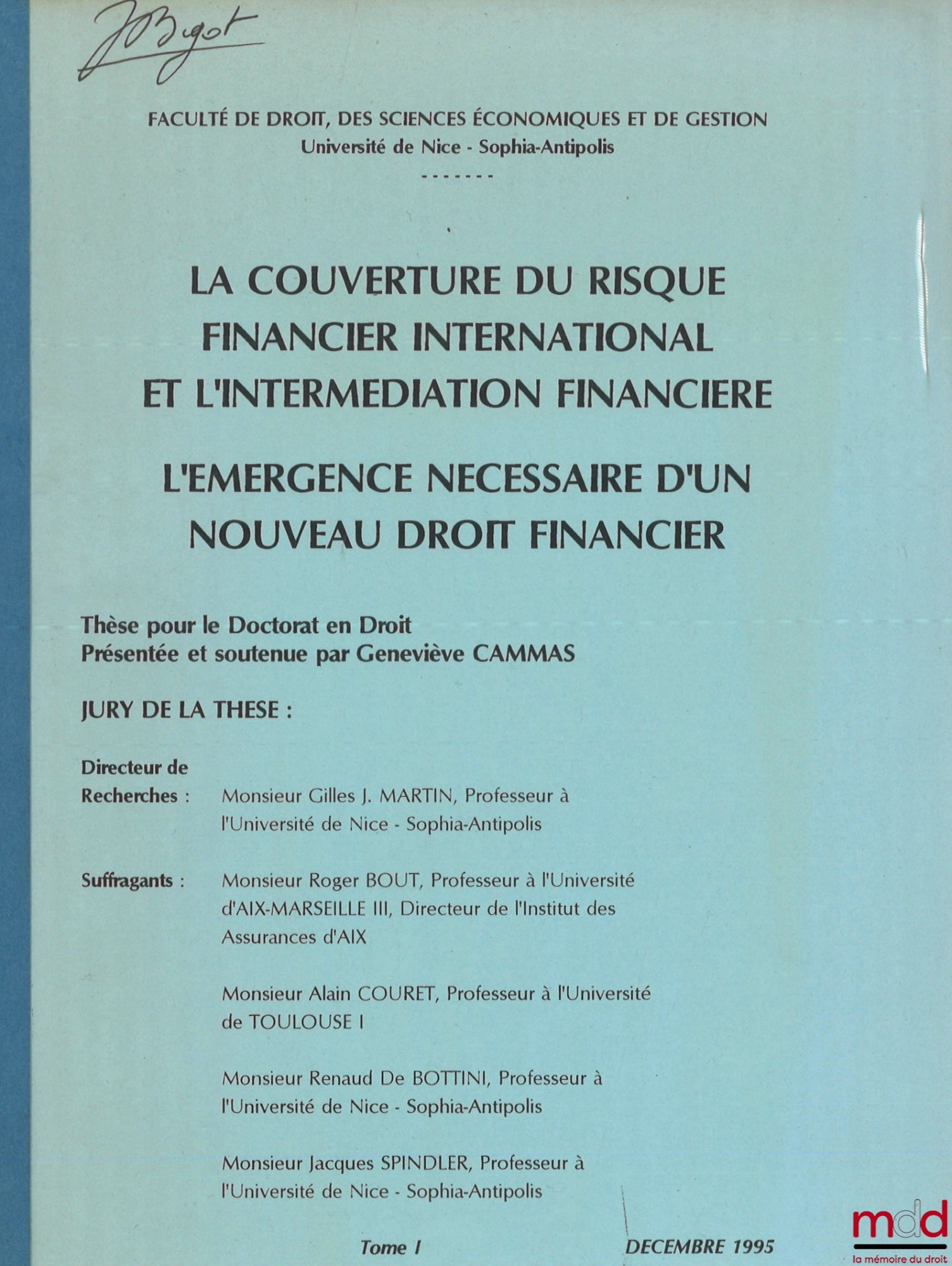 [Unpublished thesis], CAMMAS (Geneviève) – INTERNATIONAL FINANCIAL RISK HEDGING AND FINANCIAL INTERMEDIATION: THE NECESSARY EMERGENCE OF A NEW FINANCIAL LAW, vols. I and II, Thesis (Gilles J. Martin, Roger Bout, Alain Couret, Renaud De Bottini)
